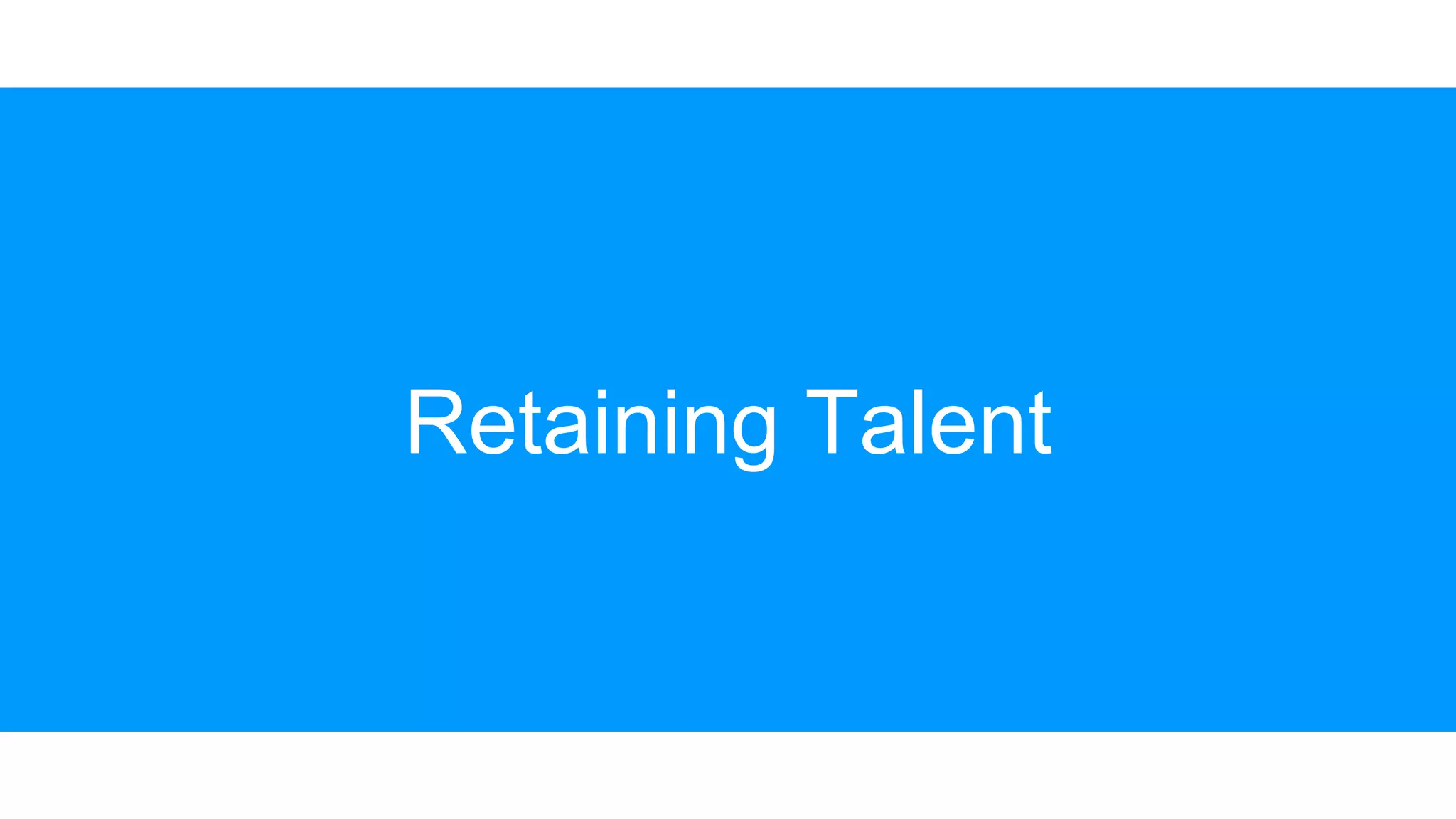 Retaining Talent
 