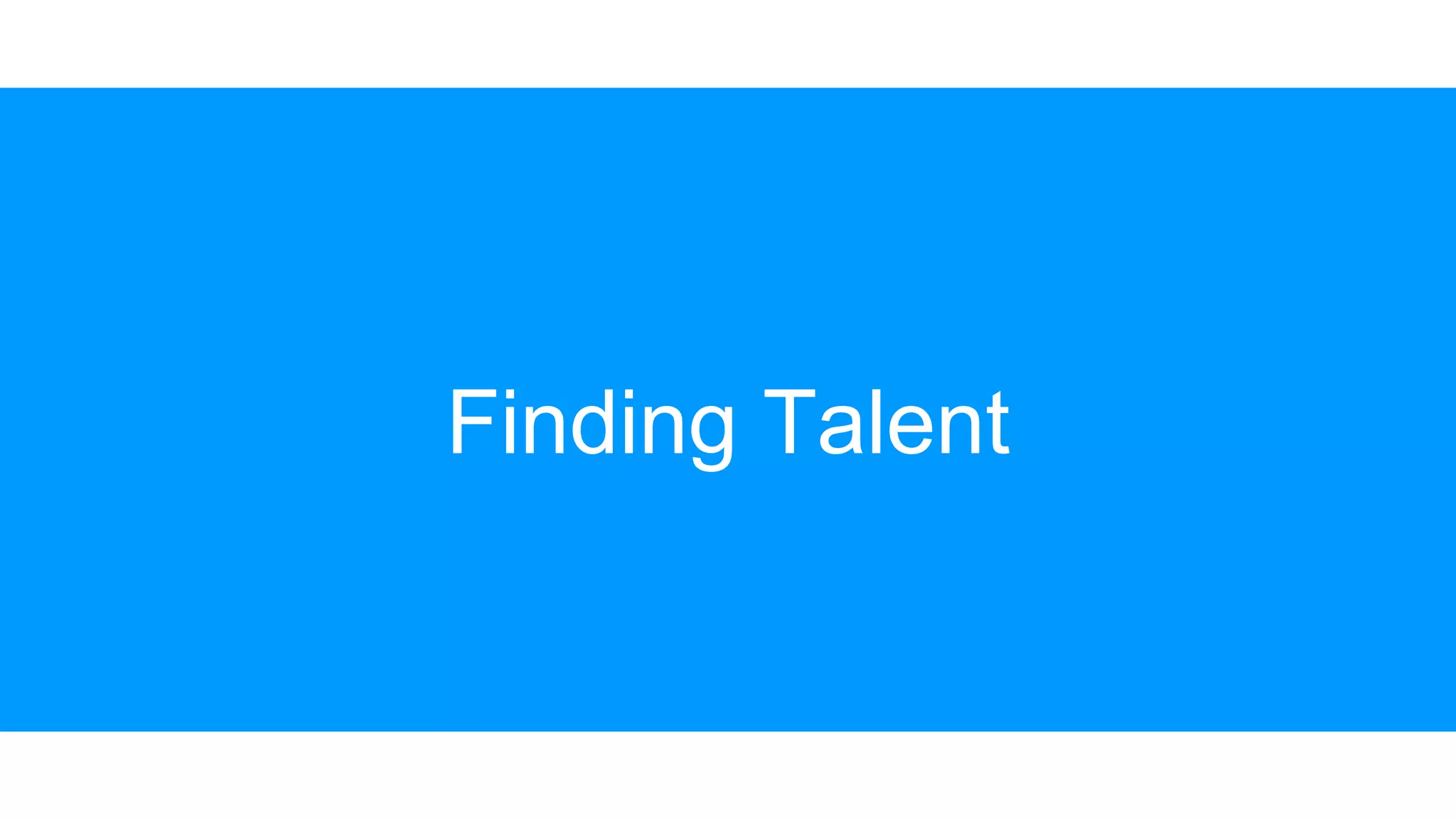 Finding Talent
 