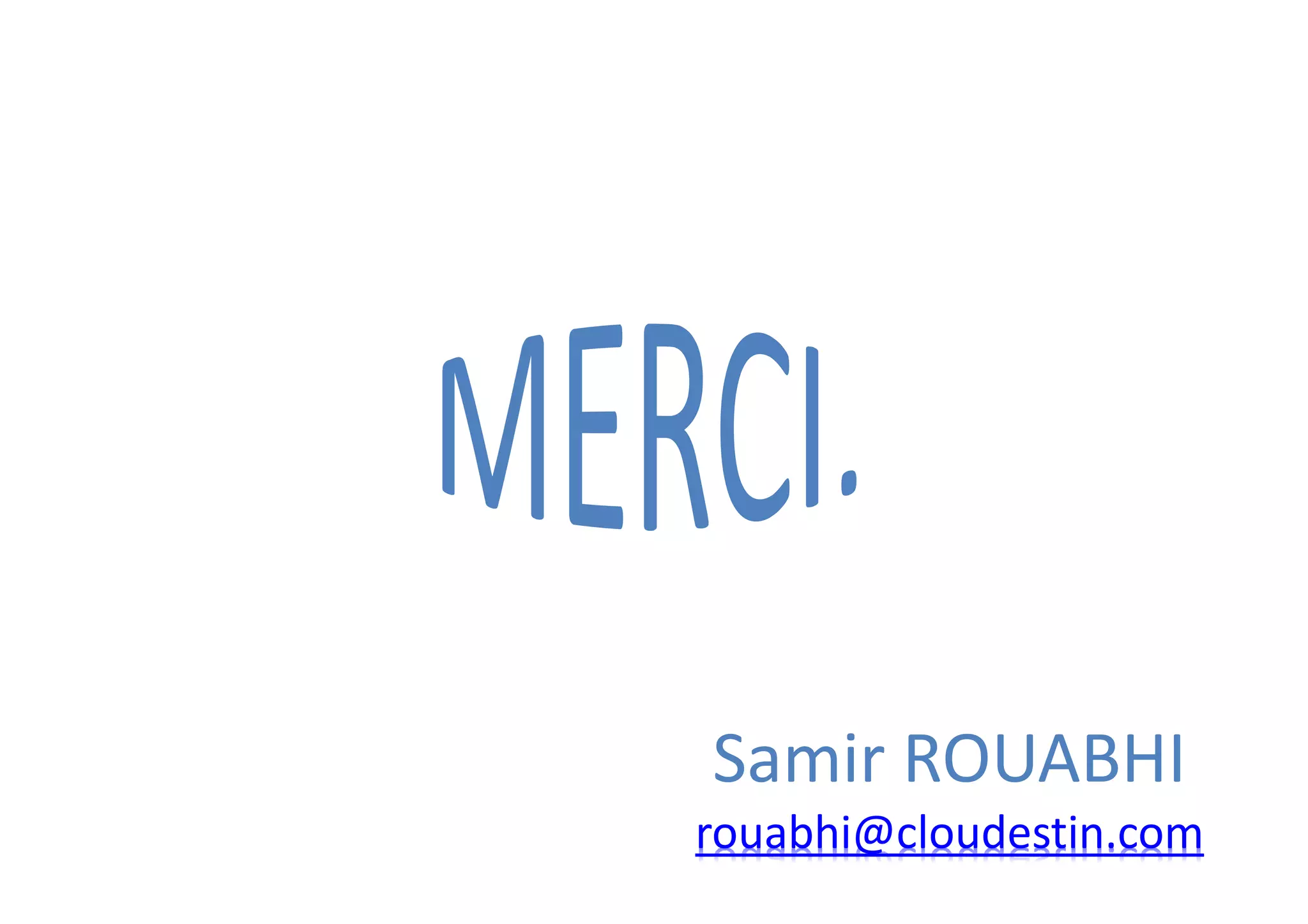 Samir ROUABHI
rouabhi@cloudestin.com
 