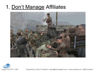 1. Don’t Manage Affiliates
 