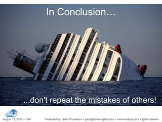 In Conclusion…
...don't repeat the mistakes of others!
 