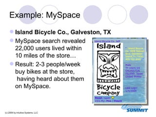 Example: MySpace <ul><li>Island Bicycle Co., Galveston, TX </li></ul><ul><li>MySpace search revealed  22,000 users lived w...