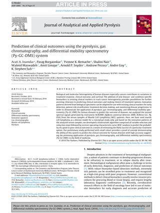Please cite this article in press as: A.A. Inamdar, et al., Prediction of clinical outcomes using the pyrolysis, gas chromatography, and
differential mobility spectrometry (Py-GC-DMS) system, J. Anal. Appl. Pyrol. (2016), http://dx.doi.org/10.1016/j.jaap.2016.02.019
ARTICLE IN PRESSG Model
JAAP-3680; No.of Pages10
Journal of Analytical and Applied Pyrolysis xxx (2016) xxx–xxx
Contents lists available at ScienceDirect
Journal of Analytical and Applied Pyrolysis
journal homepage: www.elsevier.com/locate/jaap
Prediction of clinical outcomes using the pyrolysis, gas
chromatography, and differential mobility spectrometry
(Py-GC-DMS) system
Arati A. Inamdara
, Parag Borgaonkarb
, Yvonne K. Remachea
, Shalini Nairb
,
Waleed Maswadehc
, Amit Limayeb
, Arnold P. Snyderc
, Andrew Pecorad
, Andre Goyd
,
K. Stephen Suha,∗
a
The Genomics and Biomarkers Program, The John Theurer Cancer Center, Hackensack University Medical Center, Hackensack, NJ 07601, United States
b
AC Birox, LLC, Newark, NJ 07102, United States
c
U.S. Army Edgewood Chemical Biological Center (ECBC), Aberdeen Proving Ground, MD 21010, United States
d
Clinical Divisions, John Theurer Cancer Center, Hackensack University Medical Center, Hackensack, NJ 07601, United States
a r t i c l e i n f o
Article history:
Received 2 October 2015
Received in revised form 18 February 2016
Accepted 24 February 2016
Available online xxx
Keywords:
Biomarker
Clinical outcome
Differential mobility spectrometry
Ionization signature
Gas chromatography
Mantle cell lymphoma
Pyrolysis
a b s t r a c t
Biological and molecular heterogeneity of human diseases especially cancers contributes to variations in
treatment response, clinical outcome, and survival. The addition of new disease- and condition-speciﬁc
biomarkers to existing clinical markers to track cancer heterogeneity provides possibilities for further
assisting clinicians in predicting clinical outcomes and making choices of treatment options. Ionization
patterns derived from biological specimens can be adapted for use with existing clinical markers for early
detection, patient risk stratiﬁcation, treatment decision making, and monitoring disease progression. In
order to demonstrate the application of pyrolysis, gas chromatography, and differential mobility spec-
trometry (Py-GC-DMS) for human diseases to predict the outcome of diseases, we analyzed the ionized
spectral signals generated by instrument ACB2000 (ACBirox universal detector 2000, ACBirox LLC, NJ,
USA) from the serum samples of Mantle Cell Lymphoma (MCL) patients. Here, we have used mantle
cell lymphoma as a disease model for a conceptual study only and based on the ionization patterns of
the analyzed serum samples, we developed a multivariate algorithm comprised of variable selection and
reduction steps followed by receiver operating characteristic curve (ROC) analysis to predict the probabil-
ity of a good or poor clinical outcome as a means of estimating the likely success of a particular treatment
option. Our preliminary study performed with small cohort provides a proof of concept demonstrating
the ability of this system to predict the clinical outcome for human diseases with high accuracy suggest-
ing the promising application of pyrolysis, gas chromatography, and differential mobility spectrometry
(Py-GC-DMS) in the ﬁeld of medicine.
© 2016 The Authors. Published by Elsevier B.V. This is an open access article under the CC BY-NC-ND
license (http://creativecommons.org/licenses/by-nc-nd/4.0/).
Abbreviations: bcl-1, b-cell lymphoma-isoform 1; CDK4, Cyclin dependent
kinase 4; CDKN2A, cyclin dependent kinase inhibitor 2A; MIB-1, mindbomb 1; SOX-
11, sry-related HMG box; IL-2R␣, interleukin-2 receptor alpha; IL-8, interleukin-8;
MIP-1␤, macrophage inﬂammatory protein-1 beta.
∗ Corresponding author at: The Genomics and Biomarkers Program, John Theurer
Cancer Center at Hackensack University Medical Center, 40 Prospect Avenue, David
Jurist Research Building, Hackensack, NJ 07601, United States.
E-mail addresses: AInamdar@HackensackUMC.org (A.A. Inamdar),
borgaonkar.parag@gmail.com (P. Borgaonkar), YRemache@HackensackUMC.org
(Y.K. Remache), shalini.nair@acbirox.com (S. Nair), wmmaswad2001@yahoo.com
(W. Maswadeh), al.limaye@logistic-solutions.com (A. Limaye),
Arnold.P.Snyder.civ@mail.mil (A.P. Snyder), APecora@HackensackUMC.org
(A. Pecora), AGoy@HackensackUMC.org (A. Goy), KSuh@HackensackUMC.org
(K.S. Suh).
1. Introduction
Despite advances in the treatment of hematological malignan-
cies, a subset of patients continues to develop progressive disease,
to be refractory to treatment, or to relapse shortly after treat-
ment. Hematological malignancies often pose a challenge in terms
of early detection, diagnosis, and prediction of clinical outcomes
[1]. With robust biomarker-based detection methods, extremely
sick patients can be stratiﬁed prior to treatment and recognized
as a high-risk group with poor prognosis. However, conventional
methods to detect clinical biomarkers usually involve invasive pro-
cedures for procuring blood or tissue biopsy, and require lengthy
laboratory diagnostic conﬁrmation [2]. Recently, corroborative
research efforts in the ﬁeld of oncology have led to use of molec-
ular biomarkers for early diagnosis and accurate prediction of
http://dx.doi.org/10.1016/j.jaap.2016.02.019
0165-2370/© 2016 The Authors. Published by Elsevier B.V. This is an open access article under the CC BY-NC-ND license (http://creativecommons.org/licenses/by-nc-nd/4.
0/).
 