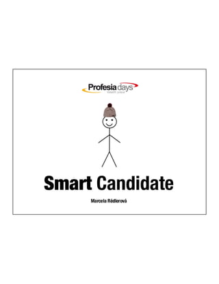 Smart Candidate
Marcela Rédlerová
 