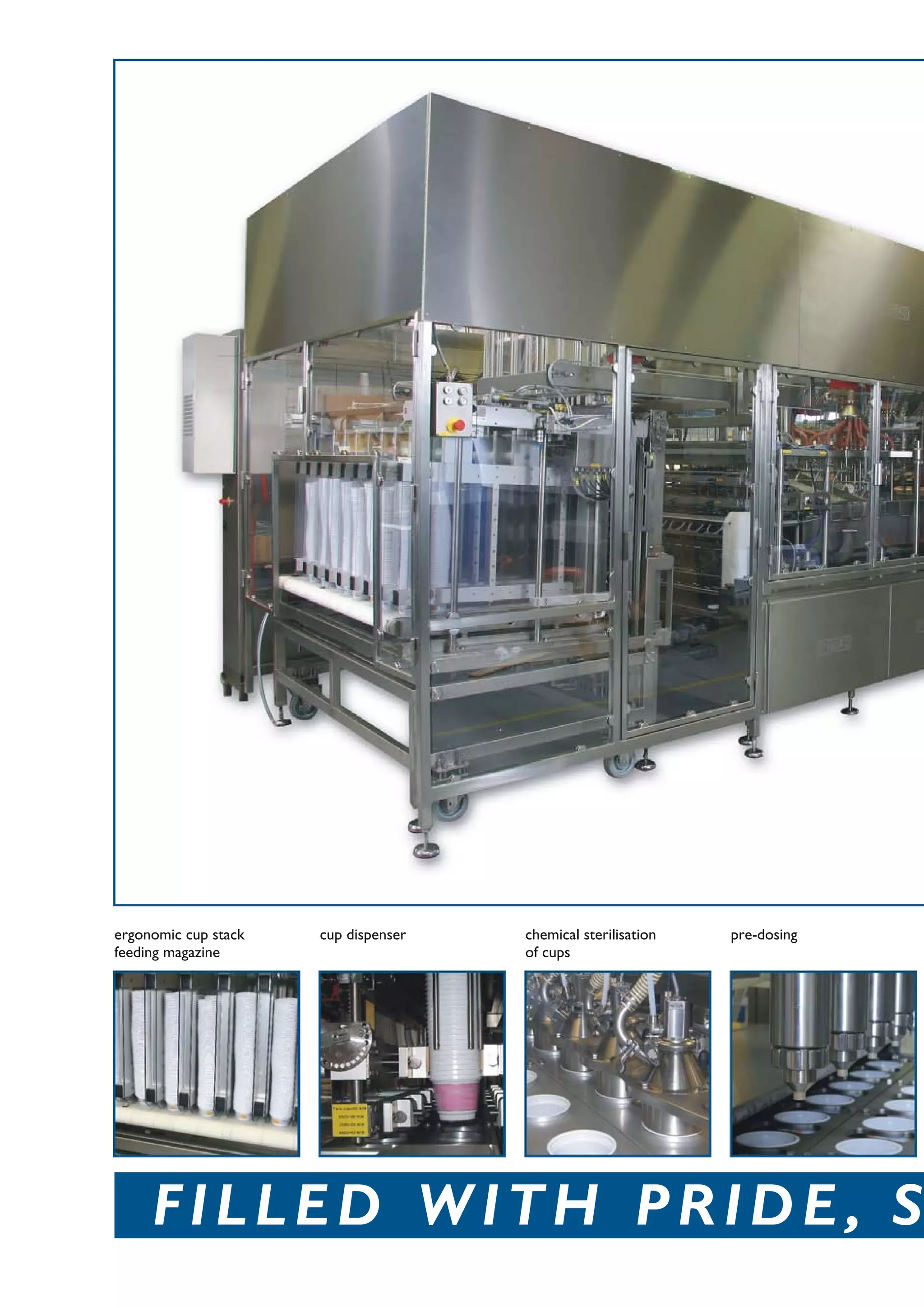 printing head
on a transfer sledge
Trepko’s 100 series provides tailor-made and reliable solutions for the filling and closing of pre-
formed containers. The rigid and proven mechanical design of the machinery within this series
enables speeds of 50 strokes per minute. The machines are built in a format of up to 12 lanes
and are offered with double indexing systems which allows for either a fast format size change
or a doubling of the machines output. This series can therefore cover a wide output range from
3,000 up to 70,000 cups/hour.
An in-line and highly developed modular principle allows a competitive, detailed and thorough
response to the exact request of the customer. The series caters for the most extreme needs,
whether these be demanding hygiene requirements, capacity requirements or the complex
requirements of the product itself.
The machines can be designed to three differing grades of hygiene. The standard version offers
excellent hygiene levels with the machine frame and covers manufactured in stainless steel and
all piping and dosing system components in acid proof stainless steel. Furthermore the series is
upgradeable to two higher levels of hygiene: Ultra Clean and Aseptic.
As standard, and as with the entire range of Trepko machines, the 100 series is CE-marked and
as a result built in accordance with all applicable European safety standards. All machines are
equipped with a 14” touch screen panel from where all functions and settings of the machine
can be managed. Using highly developed control software this control system offers a first-class
user friendly HMI system, and allows all settings to be adjusted from the panel as a integrated
part of the individually stored product and packaging recipes.
As a benchmark this series is equipped with a servo drive for the dosing system, and with
a mechanical main drive for all vertical movements. The servo driven dosing system enables
automatic adjustment of all dosing profiles thus ensuring that the machine automatically
optimises for each individual product, enabling drip and splash free filling of all product
viscosities at an optimised speed.
Thorough consideration has gone into ensuring that the machines achieve a high degree
of flexibility for changing between different cup shapes. In the standard version, the change
between different cup heights is achieved in five minutes, while the change between different
upper cup dimensions is achieved in thirty minutes. These extremely low change-over times are
achievable as the changeover can be performed entirely without the use of any tools.
For productions with frequent changeovers, the Ultra Flex system is offered, allowing a complete
changeover in eight minutes simply by the push of a button.
100 Series – the reliable choice
FILLED WITH PRIDE , SEALED WITH QUALITY
ergonomic cup stack
feeding magazine
cup dispenser chemical sterilisation
of cups
pre-dosing main dosing foil sledge UV radiation of foils
pick & place
cassettes’ tower
DUO CYL
heat-sealing
cover
lid application
 