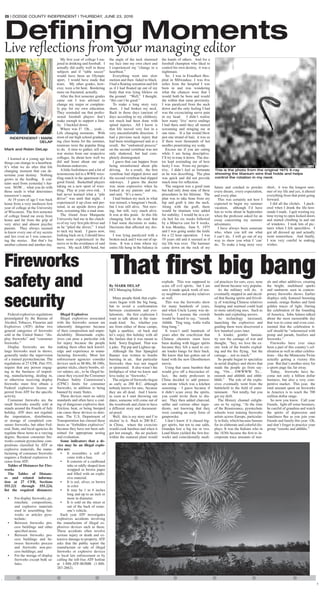 C5 | DODGE COUNTY INDEPENDENT | THURSDAY, JUNE 23, 2016
I learned at a young age how
things can change in a heartbeat.
It’s what we do after that life
changing moment that can de-
termine your destiny. Nothing
grows in the feedbag. It con-
tains seed from yesterday’s har-
vest. NOW… what you do with
those seeds is what determines
tomorrow’s menu.
At 19 years of age I was back
home from a very mediocre first
year of college at the University
of Wisconsin. The first semester
of college found me away from
home and far from the grip of
very strict and almost psychic
parents. They always seemed
to know every one of my secrets
and lies even as I was concoct-
ing the stories. But that’s for
another column and another day.
My first year of college I ma-
jored in drinking and foosball. I
actually did really well in those
subjects and if “table soccer”
would have been an Olympic
sport, I would have made that
team. My other grades, how-
ever, were a bit bent. Bordering
more on fractured, actually.
After the first semester grades
came out I was advised to
change my major or complete-
ly pay for my own education.
They reminded me that profes-
sional foosball players don’t
make enough to support a fam-
ily. I buckled down.
Where was I? Oh… yeah…
Life changing moments. With
most of our high school graduat-
ing class home for the summer,
reunions were the popular thing
to do. A time to gather, tell our
war stories from our respective
colleges, lie about how well we
did and boast about our epic
freshman endeavors.
A little foolishness and a lot of
testosterone led to a WWE wres-
tling match in the apartment of a
good friend. Basketball players
taking on a new sport of wres-
tling. Play at your own risk. I
had never learned what a “pile
driver” was until that night. I
experienced it up close and per-
sonal, in an upside down posi-
tion, screaming like a mad man.
The friend from Marquette
University had me in the clutch-
es of my very first pile driver and
as he “piled the driver,” I tried
to tuck my head. I guess now,
looking back on it, I should have
been more experienced in the
move or in the avoidance of said
move. My neck DID bend, but
the angle of the tuck slammed
my face into my own chest and
I experienced my “change in a
heartbeat.”
Everything went into slow
motion and then faded to black.
I had a floating sensation and felt
as if I had floated up out of my
body that was lying lifeless on
the ground. “Well,” I thought.
“this can’t be good.”
To make a long story very
short, I had broken my neck.
Back in those days (ancient of
days according to my children),
not much had been done with
spinal injuries. All I know is
that life moved very fast in a
very uncomfortable direction. I
had a previous neck injury that
had been misdiagnosed and as a
result, the “ondontoid process”
on the second vertebrae was not
only shattered, but had com-
pletely disintegrated.
I guess that can happen from
being misinformed about pile
driving. As a result, the first
vertebrae had slipped down and
the second vertebrae had slipped
sideways. I guess the doctor
was more expressive when he
looked at my parents and me,
and said, “It’s a mess.”
I had broken my neck in what
was termed, a hangman’s break,
but I was still alive. Not mov-
ing, but still, very much alive.
It was at this point. At this life
changing fork in the road that
I had some decisions to make.
Decisions that affected my des-
tiny.
I was lying paralyzed with a
broken neck and I was out of op-
tions. It was a time where my
entire life hung in the balance in
the hands of others. And for a
foosball champion who liked to
control his own destiny, it was a
nightmare.
So. I was in Froedhert Hos-
pital in Milwaukee. I was five
miles from the hospital I was
born in and was wondering
what the chances were that I
would both be born and would
die within that same proximity.
I was paralyzed from the neck
down and the only feeling I had
was the excruciating nerve pain
in my head. I didn’t realize
how many ‘live’ nerve endings
I had there until they all started
screaming and stinging me at
one time. If a fan would blow
just one strand of hair, it was as
if there were thousands of hot
needles penetrating my scalp.
Excuse me if you are eating
while I am being descriptive.
I’ll try to tone it down. The doc-
tor kept reminding me of how
lucky I was. From my perspec-
tive, I didn’t feel as fortunate
as he was describing. The plan
was quick and did not provide
much time for reflection.
The surgeon was a good man
but had only done nine of these
procedures in his lifetime. The
plan was to take bone from my
hip and graft it into the neck.
Along with the graft, there
would be titanium wire added
for stability. I would be in a cir-
cle bed for six weeks followed
by a Minerva cast for 8 weeks.
It was Monday, June 9, 1975
and I was going under the knife
for a 22 hour operation. I was
19 years old and it seemed as if
my life was over. The hammer
came down on the rock of my
future and crushed to powder
every dream, every expectation,
and every plan.
This was certainly not how I
expected to begin my summer
vacation, although I’d have
lots to write about in September
when the professor asked for an
essay concerning my summer
adventures.
I have always been someone
who, when you tell me what
I can’t do, I will go out of my
way to show you what I ‘can’
do. To make a long story very
short, it was the longest sum-
mer of my life and yes, it altered
everything from that point going
forward.
I did all the clichés. I puck-
ered when I drank the life-lem-
onade I made. I quit wasting my
time trying to open locked doors
and started climbing in and out
of windows. I took lots of pic-
tures when I felt speechless. I
got all dressed up and actually
went somewhere. And finally,
I was very careful in making
wishes.
Live reflections from your managing editor
Defining Moments
This is the photo from the original 1975 X-ray
showing the titanium wire that holds and helps
control the rotation in my neck
Federal explosives regulations
promulgated by the Bureau of
Alcohol, Tobacco, Firearms and
Explosives (ATF) define two
general categories of fireworks
sold in the United States: “dis-
play fireworks” and “consumer
fireworks.”
Display fireworks are the
large fireworks used in shows,
generally under the supervision
of a trained pyrotechnician. The
regulations at 27 CFR, Part 555,
require that any person engag-
ing in the business of import-
ing, manufacturing, dealing in,
or otherwise receiving display
fireworks must first obtain a
Federal explosives license or
permit from ATF for the specific
activity.
Consumer fireworks are the
small fireworks usually sold at
stands around the Fourth of July
holiday. ATF does not regulate
the importation, distribution,
or storage of completed con-
sumer fireworks, but other Fed-
eral, State, and local agencies do
regulate these items to a varying
degree. Because consumer fire-
works contain pyrotechnic com-
positions classified by ATF as
explosive materials, the manu-
facturing of consumer fireworks
requires a Federal explosives li-
cense from ATF.
Tables of Distances for Fire-
works
The Tables of Distanc-
es and related informa-
tion at 27 CFR, Sections
555.221 through 555.224,
list the required distances:
•	 For display fireworks, py-
rotechnic compositions,
and explosive materials
used in assembling fire-
works or articles pyro-
technic;
•	 Between fireworks pro-
cess buildings and other
specified areas;
•	 Between fireworks pro-
cess buildings and be-
tween fireworks process
and fireworks non-pro-
cess buildings; and
•	 For the storage of display
fireworks except bulk sa-
lutes.
Illegal Explosives
Illegal explosives associated
with the fireworks season are
inherently dangerous because
of their composition and unpre-
dictability. Homemade explo-
sives can pose a particular risk
for injury because the people
making them often lack knowl-
edge and experience in manu-
facturing fireworks. Most law
enforcement agencies consider
devices such as M-80s, M-100s,
quarter sticks, cherry bombs, sil-
ver salutes, etc., to be illegal be-
cause they exceed the Consumer
Product Safety Commission’s
(CPSC) limits for consumer
fireworks, in addition to being
banned by many States.
These devices meet no safety
standards and often have a coat-
ing of dangerous explosive dust.
Friction, heat, or being bumped
can cause these devices to deto-
nate. The U.S. Department of
Transportation has classed these
items as “forbidden explosives”
because they have not been sub-
mitted for appropriate testing
and evaluation.
Some indicators that a de-
vice may be an illegal explo-
sive are:
•	 It resembles a roll of
coins with a fuse.
•	 It consists of a cardboard
tube or oddly shaped item
wrapped in brown paper
and filled with an explo-
sive material.
•	 It is red, silver, or brown
in color
•	 It may be 1 to 6 inches
long and up to an inch or
more in diameter.
•	 It is sold on the street or
out of the back of some-
one’s vehicle.
Each year ATF investigates
explosives accidents involving
the manufacture of illegal ex-
plosives devices such as these.
These accidents often involve
serious injury or death and ex-
tensive damage to property. ATF
asks that the public report the
manufacture or sale of illegal
fireworks or explosive devices
to local law enforcement or by
calling the toll-free ATF hotline
at 1-888-ATF-BOMB (1-888-
283-2662).
Fireworks
safety and
security
By MARK DELAP
DCI Managing Editor
Many people think that explo-
sions began with the big bang,
but to avoid a confrontation
between creationists and evo-
lutionists, the first explosion I
want to talk about is the man-
made kind. So, whether you
are from either of those camps,
light a sparkler, sit back and
let’s enjoy this holiday with all
the fanfare that it was meant to
hold. Sorry England. That was
a joke. Pip pip and Lighten up.
Although the Star Spangled
Banner was written to bombs
bursting in air, that particular
fireworks shoe was not staged
or sponsored. It also wasn’t the
birthplace of what we know and
love today as “fireworks.”
The origins of fireworks began
as early as 200 B.C. although
nobody knows for sure, because
they are all dead. And I know,
as soon as I start throwing out
dates, someone will come out of
the woodwork and claim to have
a different story and document-
ed proof.
Well, this is my story and I’m
stickin’ to it. Back to 200 B.C.
in China, where the exorcists
would cook bamboo and when it
got hot enough, the air pockets
within the matured plant would
explode. This was supposed to
scare off evil spirits, but I am
sure it made quick work of nos-
ey neighbors and pesky relatives
as well.
This was the fireworks show
for many hundreds of years,
and when Uncle Lenny was de-
livered, I assume the crowds
would be heard to say, “ooooh.
Ahhhh. Ting tang, walla walla
bing bang.”
It wasn’t until hundreds of
years after the crucifixion that
Chinese chemists must have
been dealing with bigger spirits
because they felt a need to cre-
ate louder bangs for their buck.
We know that has gotten out of
hand with the new Ghostbusters
movie.
Using that same bamboo that
would give off a firecracker ef-
fect, the nutty professors in
China decided to add potassi-
um nitrate which was a kitchen
seasoning – I guess because if
it didn’t scare away the spirits,
you could invite them to din-
ner. They then added charcoal,
sulfur and various other ingre-
dients, not knowing that they
were creating an early form of
gunpowder.
I don’t know if it chased big-
ger spirits, but ten to one odds,
Grandpa lost a big toe or two.
Loud blasts yielded the first fire-
works and coincidentally medi-
cal practices for ears, eyes, nose
and throat became very popular.
As the military will do, it
eventually stepped in and decid-
ed that fleeing spirits and frivoli-
ty of watching Chinese relatives
limping and maimed could lead
to more satisfying uses. Such as
bombs and exploding arrows.
As technology increased,
launching the explosives and
guiding them were discovered a
few hundred years later.
A kinder, gentler human-
ity saw the carnage of war and
thought, “hey, we love the ex-
otic look of the bombs explod-
ing and the fire flying, but the
carnage… not so much.”
So people began to specialize
in aerial displays and shows that
made the people go from say-
ing, “Ow… OWWWW. To…
oooooh and ahhhhh and ohhh-
hhhh.” The role of the explo-
sives eventually went from the
battlefield to the field of enter-
tainment. Not totally, but you
get my drift.
The History channel enlight-
ens us by saying, “At the time
of the Renaissance, pyrotechnic
schools were training fireworks
artists across Europe, particular-
ly in Italy, which became famous
for its elaborate and colorful dis-
plays. It was the Italians who in
the 1830s became the first to in-
corporate trace amounts of met-
als and other additives, creating
the bright, multihued sparks
and sunbursts seen in contem-
porary fireworks shows. Earlier
displays only featured booming
sounds, orange flashes and faint
golden traces of light. During
the celebration of the founding
of America, John Adams talked
about the most memorable day
that was to come and even com-
mented that the celebration it-
self should be “solemnized with
pomp and parade, bonfires and
fireworks.”
Fireworks have ever since
been a part of this country’s cel-
ebration as well as other celebra-
tions – like the Minnesota Twins
actually getting a victory this
year. But that’s another story for
a sports page far, far away.
Today, fireworks have be-
come not only a billion dollar
business, but also a very com-
petitive market. This year, the
total amount spent on fireworks
in America is to reach the 700
million dollar range.
So now you know. Call your
friends, light off some boomers,
be careful of grandma and watch
the spirits of depression and
loneliness flee as you join your
friends and family this year. Oh,
and don’t forget to practice your
group “oooohs and ahhhhs.”
INDEPENDENT | MARK
DELAP
Mark and Robin DeLap
That first big bang
 