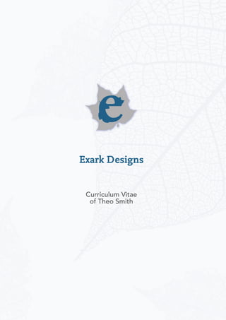 Exark Designs
Curriculum Vitae
of Theo Smith
 