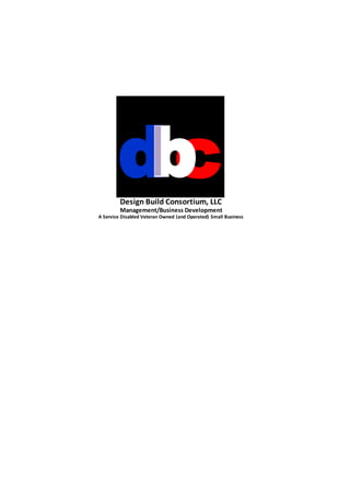 dcbDesign Build Consortium, LLC
Management/Business Development
A Service Disabled Veteran Owned (and Operated) Small Business
 