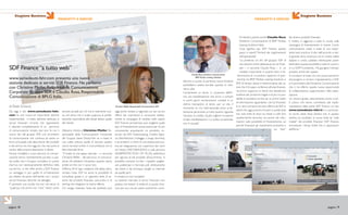 Stagione Business
pagina 18
Stagione Business
pagina 19
SDF Finance“a tutto web”
di Paolo Grisorio
www.samedeutz-fahr.com presenta una nuova
sezione dedicata ai servizi SDF Finance. Ne parliamo
con Christine Pfeifer, Responsabile Comunicazione
Corporate Gruppo SDF, e Claudio Rosa, Responsabile
Comunicazione di BPLG Italia.
Da oggi il sito www.samedeutz-fahr.
com ha una nuova ed importante sezione
implementata: si tratta dell’area dedicata ai
servizi finanziari. Un’area che rappresenta
il naturale completamento di un percorso
di comunicazione iniziato due anni fa con il
nuovo sito del gruppo SDF, uno strumento
di comunicazione che continua ad avere un
focus principale sulla descrizione dei prodotti
e dei servizi, ma che oggi più che mai pone al
centro della propria attenzione il cliente.
Nuove modalità e nuovi percorsi di comuni-
cazione hanno recentemente portato a que-
sta scelta che il Gruppo considera un punto
d’arrivo, non necessariamente definitivo nella
sua forma , e che offre anche a SDF Finance
un vantaggio in più: quello di un’interazione
più diretta da parte dell’utente con i propri
servizi finanziari, descritti nel dettaglio.
E’ pertanto una novità, ma non nel senso di
“qualcosa che prima non c’era”, bensì, come
sempre accade per ciò che è realmente nuo-
vo, nel senso che si tratta qualcosa di perfet-
tamente rispondente alle attuali attese, quelle
del cliente.
Abbiamo chiesto a Christine Pfeifer, Re-
sponsabile della Comunicazione Corporate
del Gruppo Same Deutz-Fahr se si tratta di
una scelta precisa quella di lanciare questo
nuovo servizio online in concomitanza con la
fiera biennale Eima.
“Si tratta di una tappa naturale – ci racconta
Christine Pfeifer - del percorso di comunica-
zione che abbiamo intrapreso quando siamo
andati on-line con il nuovo sito.
All’Eima 2010 ogni visitatore che abbia attra-
versato l’area SDF ha avuto la possibilità di
consultare, grazie a un apposito desk, la se-
zione dei prodotti finanziari, assicurativi e di
renting che integrano la nostra offerta.
Chi naviga, visitando l’area dei prodotti, può
oggi anche iniziare a ragionare sui vari servizi
offerti dal costruttore e conoscere diretta-
mente le campagne di vendita; nello spazio
SDF Finance ad esempio, può scegliere quale
tipo di finanziamento possa essere per lui più
conveniente, acquistando un prodotto co-
struito da SDF: GreenLeasing, Credito Agra-
rio, RentVolution (noleggio a lungo termine),
e se avvalersi o meno di una polizza assicura-
tiva ad integrazione, con copertura dei rischi
sul mezzo (ARCOBALENO) o sulla persona
(AGRIPROTECTION CPI PLUS); addirittura
per ognuno di tali prodotti, all’occorrenza è
possibile scaricare on-line i rispettivi pieghe-
voli pubblicitari in formato pdf., direttamente
dai clienti o da chiunque navighi su internet,
da quelle parti.
Il mosaico è così completo.
La sezione riservata ai servizi finanziari non
poteva non esserci. Si tratta di un punto di ar-
rivo, per ora, ma più avanti potremmo consi-
PRODOTTI E SERVIZI PRODOTTI E SERVIZI
Stagione Business
derarlo un punto di partenza: nuove iniziative
potrebbero essere lanciate quando lo riter-
remo utile.
Certamente un lancio in occasione dell’Ei-
ma, una manifestazione che arriva a contare
in pochi giorni numerosissimi contatti, è un
ottimo trampolino di lancio per un sito. Il
momento di crisi internazionale pone un’at-
tenzione particolare su tutto quanto riguarda
l’accesso al credito. Quale migliore occasione
di tale manifestazione ? La scelta, ovviamente,
non è casuale”.
Di identico parere anche Claudio Rosa,
Direttore Comunicazione di BNP Paribas
Leasing Solutions Italia.
Cosa significa per SDF Finance questo
passo in avanti? Porterà dei miglioramenti
nell’operatività?
“La presenza sul sito del gruppo SDF di
una sezione online dedicata ai servizi finan-
ziari – ci racconta Claudio Rosa – è un
risultato importante in quanto esito e te-
stimonianza di un positivo rapporto di part-
nership tra BNP Paribas Leasing Solutions e
SDF. Al tempo stesso è testimonianza del va-
lore che il Gruppo conferisce all’area finanzia-
ria: primo supporto ai clienti che desiderano
investire per produrre meglio e di più. La pos-
sibilità di accedere on-line ad un primo livello
di informazione riguardante i servizi finanziari
è un vero e proprio servizio offerto da SDF ai
clienti che oggi possono trovare in quella sede
non solo tutte le news sui mezzi e sulle loro
caratteristiche tecniche, ma anche utili infor-
mazioni sulle possibilità di finanziamento, sul
perché finanziare gli investimenti produttivi e
sui “plus“
dei diversi prodotti finanziari.
E inoltre, in aggiunta a tutte le novità sulle
campagne di finanziamento in essere. Come
comunicatore, credo si tratti di una impor-
tante best practice, frutto dell’accordo e del-
la grande stima reciproca tra le nostre realtà
italiane e credo sarebbe interessante poter
estendere questa possibilità a tutte le country
in cui SDFF è presente... Ma giungerà il tempo
propizio anche per questo.
A corollario di tutto ciò, non posso esimermi
dal porgere un sincero ringraziamento a SDF
e in particolare alla Direzione Comunicazione
che ci ha offerto questa nuova opportunità
di collaborazione, supportandoci nella realiz-
zazione.
Un sincero grazie, naturalmente, anche a tut-
ti coloro che hanno contribuito alla imple-
mentazione della parte SDF Finance sul sito
www.samedeutz-fahr.it e in particola-
re vorrei citare Silvia Zanera che, in questo
ambito, ha accettato la nuova sfida da “web
master” dei prodotti finanziari SDF Finance,
nonostante i tempi stretti che ci separavano
dall’Eima. ”
Christine Pfeifer, Responsabile Comunicazione SDF
Claudio Rosa, Direttore Comunicazione
BNP Paribas Leasing Solutions
 