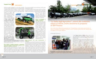 Stagione Focus
pagina 10
Stagione Focus
pagina 11
Stagione Focus
I fratelli Rapuano, Gennaro e Raffaele, guidano insieme nei due
ruoli rispettivamente di amministratore e direttore commerciale
dell’azienda nata nel 1972 dall’iniziativa dei genitori Pasquale Rapuano
e Filomena Finelli.
All’inizio, un po’ come tutti in questo ambito, si parte piano: la storia
inizia dalla sede di Cautano in provincia di Benevento con Pasquale
Rapuano; tratta principalmente piccole macchine e motozappe.
Poi dall’82 passa ai trattori Same e successivamente, nel 1986, solo
per il marchio Lamborghini, assume la gestione delle province di
Benevento e Campobasso, con ragione sociale Finelli Filomena la
quale, gestiva contestualmente e gestisce tutt’ora, anche la pompa
di benzina Esso, con annessi carburanti agricoli. Successivamente nel
1992, con l’entrata in campo dei figli, il mandato di concessione dei
trattori cambia assegnatario,avendo assunto l’attuale denominazione
de “La Stella degli Agricoltori” per seguire esclusivamente la parte
commerciale e la fornitura di macchine alle imprese agricole del
di Mariangela Giovannucci
PROTAGONISTI PROTAGONISTI
Da sinistra Raffaele e Gennaro Rapuano, Giovanni Di Cicco, AlessandroTurco, Passero
Gino, Nicola De Socio, Mariangela Giovannucci, Susy Meoli, Giovanni Sampogna
“La stella degli agricoltori”, attenti alla tradizione
attenti al cliente, anche attraverso la proposta
di SDF Finance
Partendo da queste considerazioni mi sono posto la domanda:
come mai il business Mietitrebbie non è ancora decollato? Eppure
i presupposti esistono tutti: una fabbrica in Croazia che funziona
con elevati standard europei, un prodotto che vanta una grande
storicità e che ha conosciuto una costante evoluzione, il supporto
di un grande Gruppo che si colloca tra i cinque maggiori player
mondiali del settore della
meccanizzazione agricola. E altro
ancora.Evidentemente è mancato
qualche tassello per completare
l’opera: probabilmente una
squadra totalmente dedicata.
Di qui la proposta, discussa ed
accettata, di formare una vera
e propria squadra dedicata
al business della Full Line, in
particolare per le Mietitrebbie.
La strategia che questo team
dovrà applicare è estremamente
semplice: massima vicinanza al
mercato per capire e soddisfare al
meglioleesigenzedelclientefinale.
Chi acquista oggi una Mietitrebbia
può essere paragonato a chi
acquista una casa che userà per
sè e la propria famiglia ma che,per
certiversi,dovrà essereutileanche
ad altri. Per esempio come la casa
vacanze, che può essere utilizzata
anche per ospiti occasionali.
Quindi un investimento in un
bene durevole e allo stesso tempo
strumentale. Immaginiamoci
quanta cura bisogna porre in
ogni dettaglio. Quindi chi si
occuperà di mietitrebbie Deutz-
Fahr dovrà seguire un costante
aggiornamento sul prodotto,
dovrà conoscere profondamente
la concorrenza, valutare bene gli aspetti agronomici e finanziari e
garantire l’operatività in campo delle macchine. In breve: saremo
chiamati ad essere fornitori, consulenti e, perché no, garanti dei
buoni raccolti dei nostri clienti.
Post vendita o prodotti finanziari e assicurativi?
Cosa conta di più? O invece occorre puntare su un
approccio complessivo al cliente?
Nell’ottica di un approccio globale come quello sopra descritto,
sarebbe superficiale ritenere preminente un aspetto a scapito
dell’altro. Senza banalizzare, c’è un tempo per ogni cosa: all’atto
dell’acquisto è evidente che sarà assai utile proporre ottimi prodotti
finanziari uniti anche a forme assicurative adatte al macchinario
agricolo, anche perché le mietitrebbie per l’ambiente in cui operano
e per la natura stessa del prodotto sono spesso a rischio incendio.
Ma non sarà certo possibile trascurare di garantire un’ottima qualità
del servizio post vendita.
La Mietitrebbia raccoglie il frutto di un anno di lavoro in un tempo
che va da 10 a 30 giorni. E’ comprensibile lo stato di disperazione
dell’utente quando accade un inconveniente tecnico, a volte anche
banale, ma che impedisce la raccolta del prezioso prodotto. Bisogna
fare in modo che in caso di
imprevisto, ci sia la soluzione
pronta per ripartire entro il
giorno stesso.Questo è vitale per
il cliente,dunque rispondere a tali
esigenze è un reale punto di forza
del prodotto: va evidenziato.
Come far interagire al
meglio formazione e
assistenza tecnica?
L’una e l’altra sono strettamente
collegate in quanto per entrambe,
la base è unica:l’esperienza.Infatti
la miglior formazione è quella
che si riesce a fare sul campo;
quando si affrontano i problemi
in modo concreto, arrivando a
soluzioni definitive. L’assistenza
tecnica ha il doppio compito
di raccogliere esperienze dal
campo e trasferirle come
formatori nelle aule dei centri di
training. Il formatore ha il dovere
di operare in modo concreto
per poter maturare esperienza
da trasmettere. Ecco perché è
evidente quanto affermato:le due
attività sono l’una il compendio
dell’altra e insieme possono
creare i presupposti iniziali della
soddisfazione del cliente.
Nuovi prodotti? Con quali caratteristiche o
migliorie?
Prima di parlare di nuovi prodotti sarà opportuno far conoscere bene
alla clientela la bontà di quanto è insito nelle nostre Mietitrebbie in
termini di semplicità d’uso e manutenzione,prestazioni e qualità della
raccolta, polivalenza, economicità d’impiego e comfort. Certamente
amplieremo la gamma, che già oggi conta ben 14 modelli di
mietitrebbie a scuotipaglia, ma il tutto ascoltando con attenzione i
bisogni del mercato e le priorità dei vari Paesi nei quali operiamo.
Anche il progetto della Macchina rotativa RTS verrà adeguato al
meglio per le condizioni Europee.Tutto questo, come dicevamo in
apertura, orientando le nostre scelte al mercato con dedizione e
puntuale attenzione alla soddisfazione delle richieste della clientela,
in accordo con i nostri distributori che sono e saranno i nostri
migliori partner in questa stupenda avventura della Full-line.
Una realtà che a Benevento, passando per Campobasso conta quasi quarant’anni di
storia e considera da sempre il cliente un vero e proprio patrimonio da coltivare per
raccogliere frutti, ogni stagione.
Stagione Focus
 