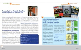 Stagione Focus
pagina 16
Stagione Business
pagina 17
La tua carriera come si è svolta?
Ho iniziato a lavorare con mio padre dietro il bancone di un negozio
di macchine per giardinaggio e agricoltura e sono pertanto abituato a
trovarmi a mio agio con questa tipologia di mezzi. Poi sono stato alla
Goldoni,azienda dedita principalmente a trattori specialistici,e in Hon-
da Italia, per il settore “power”: turbine e generatori. Successivamente
nel 2008, ho avuto l’onore ed il piacere di essere stato chiamato dal
Gruppo SDF, per ricoprire il ruolo di Area Manager per laToscana con
la provincia di La Spezia, che resta la mia attuale funzione.
Qual è il tratto distintivo del tuo lavoro?
ll rapporto umano, sempre da cercare, da approfondire e da affinare.
Certamente essendo Area Manager, la mission prevede la realizzazio-
ne dei numeri, ossia il rispetto dei budget, ma anche in questo sen-
so l’elemento più importante è il contatto umano. La vendita diretta
all’utente finale in affiancamento al dealer, resta per me un grande sti-
molo, è la benzina per il motore, è ciò che mi spinge ad approfondire
le relazioni in tutte le direzioni professionali.
Un episodio particolarmente positivo o da ricordare?
Ogni obiettivo raggiunto e superato per me è un’aspetto positivo,
potrei dire di ricordare l’iter di ogni proposta di vendita andata in
porto. Ma se devo sottolinearne una in particolare, dirò della vendi-
ta sottratta al concorrente New Holland: sono entrato in lizza sulla
trattiva che stavano conducendo per una macchina e alla fine sono
riuscito a chiuderne tre.
Quali sono stati gli elementi di vantaggio su questa
operazione?
Il fatto di essere stato costantemente presente sul rapporto col clien-
te. Non c’erano particolari punti di vantaggio a mio favore, sono stato
semplicemente costante e preciso nell’evidenziare i punti di rilievo del
nostro prodotto. Se vogliamo è stato il marchio (Same per l’occasio-
ne) a darmi supporto e io l’ho usato per finalizzare la vendita. Poi il
prodotto assicurativo Arcobaleno ha fatto la differenza. In sinergia col
Concessionario abbiamo illustrato i plus, i reali punti di vantaggio che
la polizza All Risks Arcobaleno può portare per chiudere la vendita
oltre a quelli reali per il cliente, in caso di imprevisti.
La crisi economica quanto ostacola?
La crisi economica ostacola per il solo fatto di esistere, perché c’è
e perché se ne parla. Esiste una componente di “pubblicità negati-
va” proveniente dai media, che non aiuta. Però quando un prodotto
serve davvero perché risponde ad un’esigenza reale, allora è difficile
che la crisi ti fermi.Vedo semmai che c’è una tendenza a richiedere
prodotti un po’ più basici, rispetto agli ipertecnologici. Il costo finale
può incidere.
Il prodotto di finanziamento SDF Finance preferito?
Quello preferito dal cliente.Va molto il tasso zero, è quello più richie-
sto. Sul prodotto “Arcobaleno” invece si è fatto talvolta fatica: un’assi-
curazione che si abbina al tasso zero rischia di essere percepita come
un aumento del tasso, bisogna spiegarla bene, bisogna far capire che
la polizza c’è ed è autentica, nel senso che non c’entra nulla con il
tasso. In questo senso, alcuni casi che mi sono capitati nella mia area
di competenza, ma anche le testimonianze citate sulle varie edizioni
di “Agrifoglio”, sono state molto utili perché sono spiegate dai diretti
interessati, casi veri, accaduti e risolti positivamente. Spesso ne porto
con me una copia come pro-memoria. Poi direi che in generale la
vastità dei prodotti finanziari disponibili è il vero punto di forza; il Gre-
enLeasing in particolare lo stiamo proponendo sempre più, in virtù
dei vantaggi che concede al cliente, soprattutto in termini di risparmio
complessivo.
Nome: Riccardo Della Pina
Nato a: Massa Carrara (MS) il 7 luglio 1970	
Titolo di Studio: Diploma di Ragioneria
Segno Zodiacale: Cancro
Ultimo libro letto:The Road di Cormac Mc Carthy, esprime determi-
nazione, una mia caratteristica
Ultimo film visto: Benvenuti al sud
Hobby: sub, immersioni, trekking
Giorno più bello: la nascita di mia figlia Sara (16 anni)
Cosa avrebbe voluto fare se: Accademia Aereonautica, avrei voluto
diventare pilota di volo.
Vacanze: in Sardegna e poi a Dubai.
Faccia a faccia con riccardo Della pina
Area ManagerToscana SDF Filiale Italia
di Gaia Pirovano
MOLTO PERSONALE
Il focus principale del Gruppo SDF, non
può essere che uno e uno soltanto:il clien-
te finale.
Nel contesto di questa nuova impostazio-
ne dove il cliente e non il prodotto diventa
il centro attrattivo di ogni attività, anche gli
strumenti finanziari si modellano con fles-
sibilità secondo queste esigenze e questa
nuova visione.
Mettendo a confronto le tabelle delle sin-
gole campagne in corso è impossibile non
evidenziare come di fatto GreenLeasing
sia il prodotto sul quale puntare nel fu-
turo prossimo venturo, grazie ai suoi reali
vantaggi rispetto alle rigidità che impone il
Credito Agrario.
Greenleasing e il tasso agevolato delle
Campagne, diventano un’accoppiata vin-
cente; oggi sono una grande opportunità
per i concessionari di Gruppo ed un reale
supporto all’incremento del business.
GreenLeasing è il prodotto meno co-
stoso e più flessibile,il successo è scontato,
purchè i Concessionari riescano a trasmet-
te le sue caratteristiche agli utilizzatori finali
con la dovuta enfasi e puntualizzazione.
A tale scopo gli Ispettori Finanziari SDF
Finance sono a disposizione per fornire
tutta la competenza necessaria.
Nelle schede a fianco potete vedere due
esempi di vantaggio economico per il
cliente.Tutti gli altri confronti sono riscon-
trabili nelle tabelle delle promozioni con
finanziamento e tasso agevolato in vigore.
IN SOSTANZA CON GREENLEASING,
IL CLIENTE NON DOVRÀ PAGARE:
• Imposta sostitutiva,
• Fondo interbancario di Garanzia,
• Bolli cambiari.
Questa resta una costante vantaggiosa
ogni qualvolta il Concessionario convinca
il cliente a finanziare i beni venduti, con
tale prodotto finanziario!
Su tutta la gamma R1. e RF. Target
Ecoincentivi e 3 anni a
“tasso zero”. Autunno
fruttuoso davvero.
R1.
• Motori MITSUBISHI Euro IIIcon raffreddamento a liquido• Guida idrostatica con circuitoindipendente
• Circuito idraulico con pompa da30 l/min e distributori idrauliciausiliari a 4 vie
• Bloccaggio differenzialeposteriore a comando idraulico
RF. Target
• Motori SDF serie 1000 Euro IIIturbo e turbointercooler• Regolatore elettronico motore• Cambio sincronizzato 20AV+10RM40 Km/h
• Frenatura integrale a dischi in bagnod’olio sulle 4 ruote a com. idrostatico• P.T.O. 540/540 ECO/1000 esincronizzata (optional)
• Greenleasing o Credito agrario con prima rata nel 2011
• T.A.N. 0%
• T.A.E.G. variabile in funzione dell’importo finanziato/assicurato
• Assicurazione ARCOBALENO obbligatoria
• AGRIPROTECTION CPI Plus, optional
• Salvo approvazione
Promozione valida sino al 31 Dicembre 2010.Offerta cumulabile con eventuale contributo rottamazione. Il contributo rottamazione
è vincolato all’approvazione del decreto legge e delle relative disposizioni di attuazione.
Imodellinellafotosonopuramenteindicativi
+contributorottamazione!
Un
fruttuosoautunno.
* Prezzo relativo al modello RF. Target 60,
allestimento A, esclusi IVA e trasporto.
anche con finanziamento in 3 anni a
tasso zero per l’intero importo!
a partire da: 18.500 Euro*
RF.Target60-70-80-90
R1.35 - 45 -5 5
* Prezzo relativo al modello R1.35, allestimento A,
esclusi IVA e trasporto.
anche con finanziamento in 3 anni a
tasso zero per l’intero importo!
a partire da: 12.900 Euro*
Imodellinellafotosonopuramenteindicativi
Explorer3
85-100-110
25.900*a partire
da Euro
e finanziamento in 3 anni a
tasso 0% per l’intero importo
a partire
da Euro
Dorado3
Classic
60-70-80-90
21.900*
e finanziamento in 3 anni a
tasso 0% per l’intero importo
Viva
Autunnissimo
Splende
l’Autunno
l’Autunno
Ecoincentivi SAME
Spaventa
Crisi
Cuore
Verde
Same PER L’AMBIENTE
Dorado
3 Classic
• Motori Euro III a regolazione elettronica
• Cambio 5 marce, 40 Km/h
• Cabina originale su piattaforma integrale
• Frenatura idrostatica sulle 4 ruote
Explorer3
• Motori Deutz Euro III Biodiesel 100%
• Hi-Lo e inversore idraulico (optional)
• P.T.O. idraulica a 4 velocità
• Frenatura idrostatica sulle 4 ruote con
disponibilità “Park Brake”
Sulla gamma Explorer3
e Dorado3 “Classic”
ecoincentivi e 3 anni
a tasso zero oltre al
contributo rottamazione!
* Prezzo relativo ai modelli: Explorer3 85 DT Euro III allestimento C e Dorado3 Classic 60 allestimento A. Esclusi IVA e trasporto.
Offerta cumulabile con eventuale contributo rottamazione. Il contributo rottamazione è vincolato all’approvazione del decreto legge
e delle relative disposizioni di attuazione.
• Greenleasing o Credito agrario con prima rata nel 2011 • T.A.N. 0% • T.A.E.G. variabile in funzione dell’importo finanziato/assicurato
• Assicurazione ARCOBALENO obbligatoria • AGRIPROTECTION CPI Plus, optional • Salvo approvazione
Promozione valida sino al 31 Dicembre 2010.
Explorer3
85-100-110
25.900*a partire
da Euro
e finanziamento in 3 anni a
tasso 0% per l’intero importo
+ROTTAMAZIONE!
Viva
Autunnissimo
Splende
l’Autunno
l’Autunno
Ecoincentivi SAME
Spaventa
Crisi
Dorado3
Classic
60-70-80-90
21.900*
tasso 0% per l’intero importo
a partire
da Euro
e finanziamento in 3 anni a
Imodellinellafotosonopuramenteindicativi
di DanielaVarè
Puntando al GreenLeasing,
sempre più conveniente,
con le Campagne in vigore
LE PROMOZIONI
















  
 


  
  
  
  


 



 
  



  
  
  
  
  
  
  
  
  
  


e-mail: sdf.finance@sdfgroup.com
Per contattarci:
Sede Commerciale: V.le F. Cassani, 15 – 24047 Treviglio (BG) – Italia
Tel. 0363 /421537 - 421545 - 421585 – Fax / 0363 421417 - 423010












  
 


  
  
  
  


 



 
  



  
  
  
  
  
  
  
  
  






  

TASSO ZERO
 