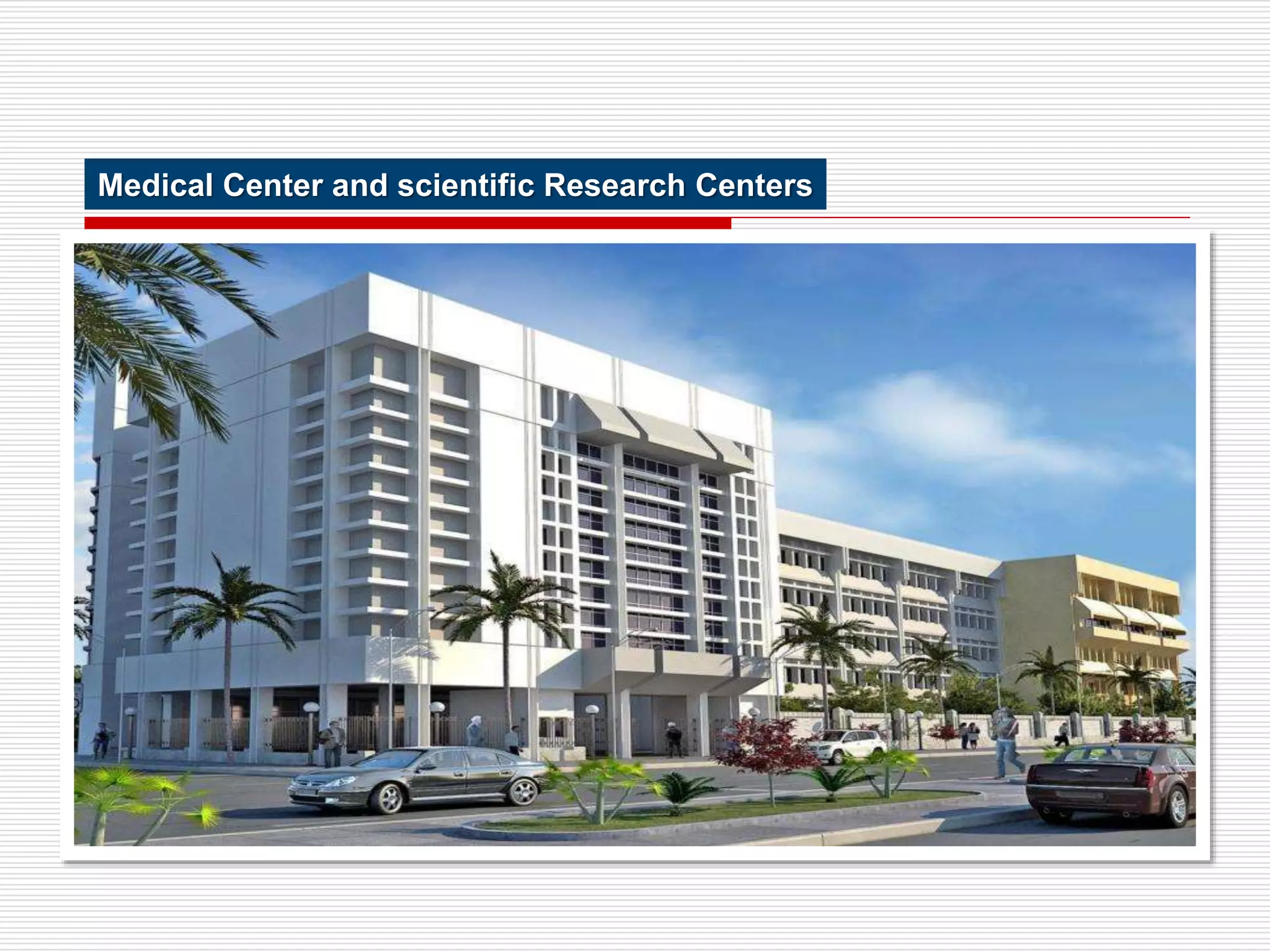 Medical Center and scientific Research Centers
 