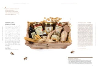 II·AHEALTHYMINDINAHEALTHYBODY
II·INEINEMGESUNDENKÖRPERWOHNTEINGESUNDERGEIST
3 1
A P O X Y O M E N O S O N T H E I S L A N D O F V I T A L I T Y A P O X Y O M E N O S A U F D E R I N S E L D E R V I T A L I T Ä T
HONEY IN THE
ANCIENT TIMES
The ancient times was a period when, by
domesticating the honeybees, they stopped being
considered wild animals that anyone could catch
and became property of individuals. Setting up of
the apiculture as a planned human activity that
yields certain material goods (honey above all)
resulted in the first regulations for organizing
the relationships in the beekeeping. This period
inspired a significant burst to the development
of the apiculture, what could be seen in the
writings of the “first beekeeper” of the ancient
world – Aristotle (384 – 322 BC). However,
Hippocrates’ (460 – 380 BC) writings showed
keen interest in the use of honey for medicinal
purposes. It is also interesting that the phrase
“honeymoon” originated in that same period when
the newlyweds were abundantly watered with
honey-based beverages during the first (lunar)
month of their union in order to have the strength
and the energy to start their offspring and their
lives together.
—
Dražen Lušić, PhD
BA Sanitary Engineering,
President of Croatian Association of Sensory Analysts of Honey
HONIG IN DER ANTIKE
Die Antike war ein Zeitalter in dem die Bienen dank
der Domestizierung nicht mehr Wildtiere waren,
die man frei fangen konnte, sondern das Eigentum
von Einzelpersonen. Durch die Entwicklung
der Bienenzucht als eine geplante menschliche
Tätigkeit, mit der man gewisse materielle Güter
erwirbt (vor allem Honig), entstehen auch die
ersten Verordnungen, anhand derer man die
gegenseitigen Beziehungen in der Bienenzucht
regelte. Mit dem Eintreffen der Antike bekommt
die Bienenwirtschaft einen neuen Anstoß, worüber
auch der „erste Imker“ der Antike - Aristoteles
(384-322 v. Chr.) geschrieben hat. Auf der anderen
Seite dienten Hippokrates (460-0 v. Chr.) sorgfältige
Niederschriften über die Honiganwendung zu
medizinischen Zwecken. Interessant ist, dass auch
der Begriff „Honeymoon“ (engl. Hochzeitsreise)
aus jener Zeit stammt, als man dem Brautpaar
während des ersten (lunaren) Monats ihres
gemeinsamen Lebens großzügig Honiggetränke
geschenkt hat, damit sie mit viel Kraft und Energie
in das neue gemeinsame Leben eintreten und für
Nachwuchs sorgen können.
—
Doc.-Dr. sc. Dražen Lušić, Dipl. Ing. sanit.,
Vorsitzender des Kroatischen Verbandes der Honig-Verkoster
HONE Y PRODUC T S , POINT S OF SALE
BIENENHONIGPRODUK TE , VERK AUFSSTELLEN
• Apiculture / Bienenzucht Dragoslavić, Šetalište XX. travnja 30 / Creski statut bb, 51557
Cres, T: +385 95 167 4716, manueladragoslavic@gmail.com; creskipcelar@gmail.com
• Apoxyomenos Museum / Museum des Apoxyomenos, Riva lošinjskih kapetana 13, 51550
Mali Lošinj, T: +385 51 734 260, info@muzejapoksiomena.hr, www.muzejapoksiomena.hr
WE STILL USE HIGH QUALITY
HONEY PRODUCTS!
AUCH HEUTE VERWENDEN
WIR BIENENHONIGPRODUKTE
HÖCHSTER QUALITÄT!
 