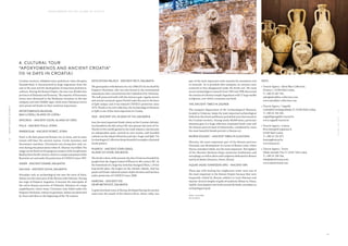 IV·MAKEHASTESLOWLY
IV·EILEMITWEILE
51
A P O X Y O M E N O S O N T H E I S L A N D O F V I T A L I T Y
Croatian territory, inhabited since prehistoric times (Krapina
Neanderthal), is characterised by large migrations from the
east to the west and the development of important prehistoric
cultures. During the Roman Empire, the area was divided into
provinces of Dalmatia and Pannonia. The majority of Pannonian
towns were destroyed in the Barbarian invasions in the late
antiquity and early Middle Ages, while most Dalmatian towns
were preserved thanks to their maritime importance.
APOXYOMENOS MUSEUM,
MALI LOŠINJ, ISLAND OF LOŠINJ
APSORUS – ANCIENT OSOR, ISLAND OF CRES
POLA - ANCIENT PULA, ISTRIA
PARENTIUM - ANCIENT POREČ, ISTRIA
Poreč is the best preserved Roman city in Istria, and its main
streets still bear the ancient names, Cardo maximus and
Decumanus maximus. Christianity was strong here early on,
even during the persecutions when St. Maurus was killed. His
image can be found on the gorgeous mosaics of the Eurphrasian
Basilica from the 6th century, which is a unique monument of the
Byzantine art and under the protection of UNESCO since 1997.
IADER - ANCIENT ZADAR, DALMATIA
SALONA - ANCIENT SOLIN, DALMATIA
Nowadays only an archaeological site near the town of Solin,
Salona was the main port of the Illyrian tribe Delmata. During
the reign of Emperor Augustus, it became the metropolis of
the entire Roman province of Dalmatia. Remains of a large
amphitheatre, where many Christians were killed under the
Emperor Diocletian, witness its greatness. Salona was destroyed
by Avars and Slavs in the beginning of the 7th century.
DIOCLETIAN PALACE - ANCIENT SPLIT, DALMATIA
The great palace with features of a city (180x215 m) was built by
Emperor Diocletian, who was also buried in the monumental
mausoleum, later converted into the Cathedral of St. Domnius.
The well-preserved walls with the entrance gate, regular streets
and central courtyard-square Peristil make this area in the heart
of Split unique, and it has enjoyed UNESCO protection since
1979. Thanks to its rich collection, the Archaeological Museum
in Split is one of the most important in Croatia.
ISSA - ANCIENT VIS, ISLAND OF VIS, DALMATIA
Issa, the most important Greek colony on the Croatian Adriatic,
was founded in the 4th century BC near present-day town of Vis.
Thanks to the wealth gained in the trade industry, Issa became
an independent polis, minted its own money, and founded
colonies on the island of Korčula and near Trogir and Split. Vis
Archaeological Collection keeps beautiful examples of painted
Greek pottery.
PHAROS - ANCIENT STARI GRAD,
ISLAND OF HVAR, DALMATIA
The Greek colony of the present-day Stari Grad was founded by
people from the Aegean island of Pharos in 4th century BC. In
the hinterland of a large bay stretches Starigrad Plain, a 10 km
long fertile plain, the largest on the Adriatic islands, that has
preserved Greek cadastral system of plot division and has been
under protection of UNESCO since 2008.
NARONA - ANCIENT VID
NEAR METKOVIĆ, DALMATIA
A great merchant town of Narona developed during the ancient
times near the mouth of the Neretva River, whose valley was
part of the most important route towards the mountains rich
in minerals. As it perished after antiquity, its remains were
scattered or they disappeared under the fertile soil. The most
recent archaeological research from 1995 and 1996 discovered
the remains of a Roman temple Augusteum with 17 large marble
sculptures, over which a museum was built.
THE ANCIENT TIMES IN ZAGREB
The antiquity department of the Archaeological Museum,
located in Zrinjevac, keeps the most important archaeological
finds from the Greek and Roman period that were discovered on
the Croatian territory. Among nearly 40,000 items, particular
attention goes to a large collection of painted Greek vases and
the famous portrait head of Salonitanka, considered by many
the most beautiful female portrait in Roman art.
MURSA (OSIJEK) – ANCIENT TIMES IN SLAVONIA
Slavonia, the most important part of the Roman province
Pannonia, saw development of a series of Roman cities, where
Mursa, nowadays Osijek, was the most important. The lapidary
of the Slavonia Museum keeps numerous tombstones and
sarcophagi, as well as altars and sculptures dedicated to Roman
and local deities (Danuvio, Dravo, Silvan).
AQUAE IASAE (VARAŽDIN SPA) - ANCIENT SPA
These spa with healing hot sulphurous water were one of
the most important in the Roman Empire because they were
frequently visited by Roman soldiers to treat illnesses and
injuries. Several temples of gods of medicine (Minerva, Diana,
Apollo, Aesculapius) were built around the baths, nowadays an
archaeological park.
—
Author - Irena Dlaka,
BA Art History
INFO:
•	Tourist Agency Adria Blue Collection,
Dražica 1, 51550 Mali Lošinj,
T: +385 51 667 555,
sales@adriablue-collection.com,
www.adriablue-collection.com
•	Tourist Agency Cappelli,
Lošinjskih brodograditelja 57, 51550 Mali Lošinj,
T: +385 51 231 582,
cappelli@cappelli-tourist.hr,
www.cappelli-tourist.hr
•	Tourist Agency Losinia,
Riva lošinjskih kapetana 8,
51550 Mali Lošinj,
T: +385 51 231 077,
losinia@losinia.hr,
www.losinia.hr
•	Tourist Agency Turist,
Obala maršala Tita 17, 51551 Veli Lošinj,
T: +385 51 236 256,
info@island-losinj.com,
www.island-losinj.com
4. CULTURAL TOUR
“APOXYOMENOS AND ANCIENT CROATIA”
(10-14 DAYS IN CROATIA)
 