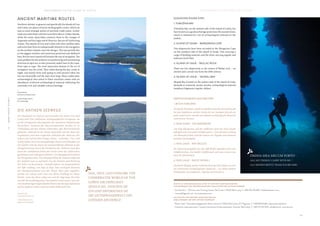 IV·MAKEHASTESLOWLY
IV·EILEMITWEILE
5 5
A P O X Y O M E N O S O N T H E I S L A N D O F V I T A L I T Y A P O X Y O M E N O S A U F D E R I N S E L D E R V I T A L I T Ä T
ANCIENT MARITIME ROUTES
Northern Adriatic in general, and specifically the islands of Cres
and Lošinj, are places of many mythographic events, which are
seen as main strategic points of maritime trade routes. Amber
trade associates them with the name Electrides or Amber Islands,
while the name Apsyrtides connects them to the voyages of
Argonauts and the tragic end of Absyrtus, the son of Colchis king
Aeëtes. The islands of Cres and Lošinj with their satellite islets
and rocks have been an indispensable element in the navigation
on the northern Adriatic since the old ages. This was partially due
to the jagged coastline and numerous protected and sheltered
bays, but the main reason still remains the way of navigation. The
main problem for the seafarers was positioning and maintaining
direction at open sea, so they primarily sailed close to the coast,
from cape to cape. The most important element in the art of
navigation was the wind. They sailed during the day, rarely at
night, and mostly from mid spring to mid autumn when the
sea was favourable and the days were long. Many underwater
archaeological sites attest to these maritime routes with an
abundance of diverse archaeological material indicating the
extremely rich and valuable cultural heritage.
—
Nenad Starčić,
Sub Sea Son Diving Centre
Zrinka Ettinger Starčić,
BA Archaeology
DIE ANTIKEN SEEWEGE
Die Nordadria im Ganzen und besonders die Inseln Cres und
Lošinj sind Orte zahlreicher mythographischer Ereignisse, da
sie die strategischen Brennpunkte der maritimen Handelswege
darstellten. Anhand des Bernsteinhandels werden sie in
Verbindung mit den Namen Elektriden oder Bernsteininseln
gebracht, während sie der Name Apsyrtides mit der Reise der
Argonauten und dem tragischen Schicksal des Absyrtus, des
Sohnes des kolchischen Königs Aietes, verbindet. Cres und
Lošinj stellen mit ihren dazugehörigen Inseln und Eilanden seit
der antiken Zeit bis heute ein unvermeidliches Element in der
Navigationsroute durch die Nordadria dar. Teilweise kam dies
dank der zerklüfteten Küste der Inseln sowie der zahlreichen
geschützten und verborgenen Buchten. Der Hauptgrund ist jedoch
die Navigationsweise. Das Hauptproblem der Seeleute während
der Seefahrt war es, auf hoher See die Position und Richtung
der Fahrt zu bestimmen. Deshalb fuhren sie hauptsächlich
am Ufer entlang, von Kap zu Kap. Das wichtigste Element
der Navigationskunst war der Wind. Man fuhr tagsüber,
nachts nur selten, und zwar von Mitte Frühling bis Mitte
Herbst, wenn das Meer ruhig war und die Tage lang. Die hohe
Anzahl der archäologischen Fundstätten unterwasser mit sehr
verschiedenartigen Gegenständen beweist die Seewege und deutet
auf ein äußerst reiches und wertvolles Kulturerbe hin.
—
Nenad Starčić,
Tauchcenter Sub Sea Son
Zrinka Ettinger Starčić,
Diplomierte Archäologin
SUGGESTED DIVING SITES:
1. TOMOŽINA BAY
Tomožina Bay, on the western side of the island of Lošinj, has
been known as a good anchorage point since the ancient times,
which is indicated by a lot of archaeological material on the
seabed.
2. ISLAND OF SUSAK – MARGARINA CAPE
Two shipwrecks have been recorded at the Margarina Cape
on the southern side of the island of Susak. One carrying a
cargo of building material, and the other carrying tegulae and
imbrexes (roof tiles)
3. ISLAND OF UNIJE – ŠKOLJIĆ ROCK
There are two shipwrecks in the waters of Školjić rock – an
ancient and a recent one from the 20th century.
4. ISLAND OF UNIJE – SKOPALJ BAY
Skopalj Bay, located on the eastern side of the island of Unije,
abounds in scattered, mostly ancient, archaeological material
(amphora fragments, tegulae, dishes).
EMPFEHLENSWERTE TAUCHREVIERE:
1. BUCHT TOMOŽINA
Die Bucht Tomožina, auf der westlichen Seite der Insel Lošinj, gilt
bei den Seefahrern seit der Antike bis zur heutigen Zeit als ein
gutes Ankerrevier, was das verschüttete archäologische Material
unterwasser beweist.
2. INSEL SUSAK – KAP MARGARINA
Am Kap Margarina, auf der südlichen Seite der Insel Susak,
befinden sich zwei antike Schiffwracken – eine mit einer Ladung
aus Baumaterialien und die andere mit Tegulae und Imbrices
(antiken Dachziegeln).
3. INSEL UNIJE – RIFF ŠKOLJIĆ
Im Unterwassergebiet um das Riff Školjić befinden sich zwei
Schiffswrecken; eine antike Schiffswrack und eine rezente aus
dem 20. Jahrhundert.
4. INSEL UNIJE – BUCHT SKOPALJ
Die Bucht Skopalj, auf der östlichen Seite der Insel Unije, ist reich
an verstreutem archäologischen Material – vor allem antiken
(Fragmente von Amphoren, Tegulae und Geschirr).
DIVING AT ARCHAEOLOGIC AL SITES OF ANCIENT M ARITIME ROUTES
TAUCHANGEBOT AUF ARCHÄOLOGISCHEN LOK ALITÄTEN DER ANTIKEN SEEWEGE
• Sub Sea Son – SSI Instructor Training Center, Del Conte 1, 51550 Mali Lošinj, T: +385 98 294 887, info@subseason.com,
nenosub@gmail.com, www.subseason.com
SAILING ON THE ANCIENT M ARITIME ROUTES
SEGEL ANGEBOT AUF DEN ANTIKEN SEEWEGEN
• Marlo Trade / Dienstleistungsgewerbe Marlo, Jamina 5, 51550 Mali Lošinj, S/Y Argonaut, T: +38598431268, robertmalnar@net.hr
• Historical underwater park / Lošinjer historischen Unterwasserpark, Čikat bb, Mali Lošinj, T: +385 91 233 900, info@diver.hr, www.diver.hr
SAIL, DIVE, AND EXPLORE THE
UNDERWATER WORLD OF THE
LOŠINJ ARCHIPELAGO!
SEGELN SIE, TAUCHEN SIE
EIN UND ERFORSCHEN SIE
DIE UNTERWASSERWELT DES
LOŠINJER ARCHIPELS!
OMNIA MEA MECUM PORTO
(ALL MY THINGS I CARRY WITH ME /
ALL MEINEN BESITZ TRAGE ICH BEI MIR)
 