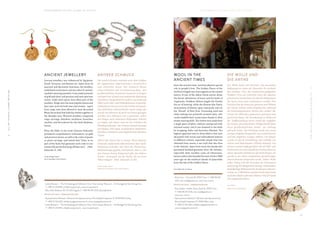 V·ALLMYTHINGSICARRYWITHME
V·ALLMEINENBESITZTRAGEICHBEIMIR
5 7
A P O X Y O M E N O S O N T H E I S L A N D O F V I T A L I T Y A P O X Y O M E N O S A U F D E R I N S E L D E R V I T A L I T Ä T
ANCIENT JEWELLERY
Ancient jewellery was influenced by Egyptian,
Greek, Etruscan, and Roman art. Apart from its
practical and decorative functions, the jewellery
underlined social status, and very often it carried a
symbolic meaning (amulets). It was made primarily
of gold and silver, and precious and semi-precious
stones. Gold coins (aura) were often part of the
jewellery. Rings were the most popular pieces and
they were worn by both men and women. Apart
from rings, men were allowed to wear decorated
fibula (brooches) that held the clothes together in
the shoulder area. Women’s jewellery comprised
rings, earrings, bracelets, necklaces, brooches,
amulets, and decorations for the head (diadems,
tiaras).
Pliny the Elder in his work Historia Naturalis
presented comprehensive information on gold
and precious stones, as well as the value of pearls
or pearl earrings, and stated that “there is no
part of the body that generates such costs to our
women like pearls that hang off their ears”. (Hist.
Naturalis X, 136)
—
Zrinka Ettinger Starčić,
BA Archaeology, Lošinj Museum
ANTIKER SCHMUCK
Der antike Schmuck entstand unter dem Einfluss
der ägyptischen, altgriechischen, etruskischen
und römischen Kunst. Der Schmuck diente
neben Gebrauch und Verschönerung dazu, den
gesellschaftlichen Stand zum Ausdruck zu bringen
und hatte sehr oft auch eine symbolische Bedeutung
(Amulette). Hauptsächlich wurde er aus Gold und
Silber sowie Edel- und Halbedelsteinen hergestellt.
Goldmünzen (Aurei) waren oft Teil des Schmucks.
Das beliebteste Schmuckstück waren Ringe, die
sowohl von Männern als auch von Frauen getragen
wurden. Den Männern war es gestattet, neben
den Ringen auch dekorierte Heftnadeln (Fibeln)
zu tragen, mit denen man an der Schulter die
Kleidung befestigte. Der Frauenschmuck bestand
aus: Ringen, Ohrringen, Armbändern, Halsketten,
Broschen, Amuletten sowie Kopfschmuck (Diadem,
Tiara).
Plinius der Ältere hat in seinem Werk Historia
Naturalis umfassende Informationen über Gold,
Edelsteine und über den Wert der Perlen bzw.
Perlenohrringe gegeben und betonte, dass es „bei
den Frauen keinen Körperteil gibt, der höhere
Kosten verursacht, als die Perlen, die an ihren
Ohren hängen“. (Hist. Naturalis X,136)
—
Zrinka Ettinger Starčić,
Diplomierte Archäologin, Das Lošinjer Museum
WOOL IN THE
ANCIENT TIMES
Since the ancient times, wool has played a special
role in people’s lives. The Golden Fleece of the
mythical winged ram Aries appears as the central
motive of one of the oldest Greek stories about
the heroic adventures of Jason and his band of
Argonauts. Goddess Athena taught the Greeks
the art of knitting, while the Moerae (the Fates),
incarnations of destiny, spun, measured, and cut
the “thread” of their lives. Processing wool and
cloth making was primarily women’s duty, who
could establish their social status thanks to their
master weaving skills. The clothes were made from
a single piece of fabric, without cutting and with
minimal seams, and it was fastened to the body
by wrapping, belts, and brooches (fibulae). The
highest appraisal went to those fabrics that were
decorated with woven and embroidered motives
in different colours, especially purple that was
obtained from murex, a sea snail that also lives
in the Adriatic. Apart from wool, the Greeks also
purchased finished garments from the Adriatic,
especially dark woollen coats of Liburnians,
famous sailors who founded the town of Osor 3000
years ago on the mythical islands of Apsyrtides
from the tale of the Golden Fleece.
—
Irena Dlaka, BA Art History
DIE WOLLE UND
DIE ANTIKE
Die Wolle hatte seit Urzeiten eine besondere
Bedeutung im Leben der Menschen. So erscheint
das Goldene Vlies des mythischen geflügelten
Widders Aries als Leitmotiv einer der ältesten
griechischen Geschichten, die über die Heldentaten
des Jason und seiner Argonauten erzählt. Den
Griechen hat die Kunst des Spinnens und Webens
die Göttin Athene selbst beigebracht, während
die Schicksalsgöttinnen Moiren den „Faden“ des
Lebens der Menschen gesponnen, gemessen und
geschnitten haben. Die Verarbeitung von Wolle und
die Stoffherstellung waren zumal die Aufgaben
der Frauen, die anhand ihrer Webgeschicklichkeit
ihren gesellschaftlichen Stand zur Geltung
gebracht haben. Die Kleidung wurde aus einem
einzigen Stoffstück hergestellt, ohne Schnittmuster
und mit möglichst wenigen Nähten. Am Körper
wurde sie durch Umhüllung und mithilfe von
Gürtel und Heftschnallen (Fibeln) befestigt. Am
meisten wurden Stoffe geschätzt, die mit Web- und
Stickmotiven in unterschiedlichen Farben dekoriert
waren. Besonders beliebt war die Farbe Purpur, die
aus der in der Adria vorhandenen gleichnamigen
Meereschnecke hergestellt wurde. Neben Wolle
selber haben sich die Griechen im Adriaraum
auch fertige Kleidungsstücke besorgt, insbesondere
dunkelfarbige Wollmäntel der berühmten Liburner,
welche vor 3 000 Jahren auf den Inseln Apsyrtides
nach dem Mythos über das Goldene Vlies die Stadt
Osor gegründet haben.
—
Irena Dlaka,
Diplomierte Kunsthistorikerin
• Lošinj Museum – The Archaeological Collection Osor / Das Lošinjer Museum – Archäologische Sammlung Osor,
T: +385 51 233 892, info@muzej.losinj.hr, www.muzej.losinj.hr
• Blue Gold, Bukovac 85, 10 000 Zagreb, T: +385 98 415 003; blasco@net.hr
POINT S OF SALE / VERK AUFSSTELLEN
• Apoxyomenos Museum / Museum des Apoxyomenos, Riva lošinjskih kapetana 13, 51550 Mali Lošinj,
T: +385 51 734 260, info@muzejapoksiomena.hr, www.muzejapoksiomena.hr
• Lošinj Museum – The Archaeological Collection Osor / Das Lošinjer Museum – Archäologische Sammlung Osor,
T: +385 51 233 892, info@muzej.losinj.hr, www.muzej.losinj.hr
• Ruta Cres – Drvenik 28, 51557 Cres, T: +385 98 313
029, cres.ruta@gmail.com, www.ruta-cres.hr
POINT S OF SALE / VERK AUFSSTELLEN
• Ruta Atelier / Atelier Ruta, Zazid 4a, 51557 Cres,
T: +385 98 313 029, cres.ruta@gmail.com,
www.ruta-cres.hr
• Apoxyomenos Museum / Museum des Apoxyomenos,
Riva lošinjskih kapetana 13, 51550 Mali Lošinj,
T: +385 51 734 260, info@muzejapoksiomena.hr,
www.muzejapoksiomena.hr
 