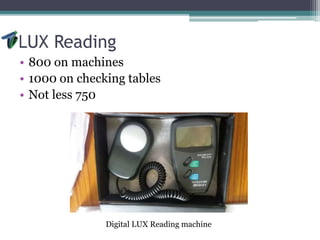 LUX Reading
• 800 on machines
• 1000 on checking tables
• Not less 750
Digital LUX Reading machine
 
