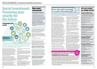 16 171716
CFG EVENTS Keeping you ahead in your career: Highlights of upcoming CFG events
across England, Scotland and Wales. Book now at www.cfg.org.uk/events.
Social Investment:
Financing your
charity for
the future
As traditional sources of funding are squeezed, charities
and other organisations are exploring social investment
as a new way of funding their activities.
Are you ready
for SORP 2015?
More thought needed
on audit committees?
Don Bawtree, Partner at BDO LLP, considers the role of charity
audit committees and developments in the private sector.
Nearly all charities have some sort of
committee dealing with finance, but only
larger ones tend to have a separate audit
committee with closely-defined terms of
reference. Many organisations will instead
have a hybrid, combining the roles of an
audit committee with others such as finance,
general purposes, risk or governance.
As with so many aspects of charity
governance, there is a compromise to
be struck between getting the rights skills
on board, and the amount of time that
the non-executives and management can
devote. It certainly seems to be true that
audit committees can function more
effectively if they are established specifically
for that purpose, rather than as part of a
wider brief. For instance, an audit committee
which also considers risk can quickly
become a delegated function of the board,
with trustees spending little time considering
wider risk. Or a finance committee which
encompasses audit can find it difficult to
distinguish issues of principle from the
practical implications of some aspects of the
annual report and accounts’ presentation.
There is no formal guidance issued by the
charity regulators, so organisations need to
look to other sources, both corporate and
not-for-profit. As they do so, they will find
ample food for thought. Issues include:
• Independence – is this so important where
the board is entirely non-executive?
• Frequency of meetings – are they
needed as often in smaller organisation?
• Committee composition – the Financial
Reporting Council suggests a minimum of
three members, but complex charities may
need to involve a wide range of experience
to be effective. This also needs to be
balanced with the continuing challenge
for diversity and user representation;
• Remuneration – trustees can’t be paid, but
independent committee members can be;
• Skill base – especially for single-issue
charities, how to attract members
experienced in financial reporting?
• Training – how to keep members up to
date with corporate governance and
financial reporting requirements?
• Reporting – listed companies are being
asked under the revised corporate code
to report on their activities much more
transparently;
• How to derive suitable measures – for
instance on compliance with any code,
or on audit quality, or on effectiveness?
There is much to learn from the corporate
sector. We have recently produced two
reports on the topic looking at good practice
and recent trends: http://bit.ly/1kY3qkv.
But with the corporate world putting
increasing focus on audit committees and
their reporting, there is a sense that charities
need to be considering this more formally,
sharing good practice and learning from
other parts of the not-for-profit sector.
Which is why we are delighted to be
launching a training session on charity audit
committees with CFG. We hope that this will
be of interest not only to organisations with
audit committees, but all charities which are
concerned with strong financial governance.
For more information and to book, please
visit www.cfg.org.uk/auditcommittee
Preparing for SORP 2015: An
essential overview for charities
You’ll receive practical guidance on the main
accounting changes that will affect charities,
as well as planning tips to help you transition
to SORP 2015. Upcoming dates include:
23 September 2014, 12:00-16:30
Cardiff – in partnership with Grant Thornton
9 October 2014, 12:00-16:30
Leeds – in partnership with Grant Thornton
14 October 2014, 12:00-16:30
Manchester – in partnership with
Grant Thornton
3 December 2014, 12:00-16:30 Edinburgh
– in partnership with Saffery Champness
SORP 2015: Charity accounting
and reporting for small charities
This session is aimed at charities with
an income below £1m, but particularly
those below £500k, and will focus on
the FRSSE – the SORP specifically for
smaller organisations.
3 October 2014, 13:00-16:00, London –
in partnership with Small Charities Coalition
9 December 2014, 13:00-17:10, Bristol –
in partnership with Saffery Champness
Preparing for SORP 2015:
An essential overview for
international charities
This session will provide practical guidance
on the main accounting changes that will
affect international charities.
7 November 2014, 09:00-13:30 London –
in partnership with Crowe Clark Whitehill
Preparing for SORP 2015:
An essential overview for trustees
Trustees will gain an overview of how
the SORP changes will affect their areas
of responsibility, such as the trustees
annual report.
11 November 2014, 12:00-16:30
London – in partnership with
Kingston Smith
12 November 2014, 12:30-16:30
Birmingham – in partnership with
Sayer Vincent
Preparing for SORP 2015:
An essential overview for
smaller charities
This session will provide an essential
overview of accounting, reporting and
external requirements for smaller charities
(with less than £6.5m income).
24 November 2014, 12:00-16:30
London – in partnership with MHA
MacIntyre Hudson
Visit www.cfg.org.uk/sorp for the full list of
training dates and to book your place.
Many charities and social enterprises
providing important services that address
key social issues in the UK rely on income
generated from traditional sources of funding
such as grants and donations. However,
following a reduction in the provision of
funding, some organisations are looking to
social investment as an alternative way to
meet their financial needs.
The term “social investment” denotes
financial activity that not only delivers
economic returns but provides significant
social benefits as well. There are a number of
different forms of social investment including
loans, bonds and equity investment.
Social investment can enable organisations
to develop new or existing income-
generating activities. Investors provide
different types of financing options to the
voluntary sector and will often accept lower
returns in order for a greater social impact
to be generated.
CFG’s Social Investment Conference, run in
collaboration with Big Society Capital, aims
to provide delegates with an understanding
of the financing options available to their
charities.
The full-day conference is aimed at finance
directors, CEOs, finance managers, senior
accountants, charity consultants and
trustees that are looking to increase
their knowledge in this important and
expanding area.
We’ll be joined by experts from the
corporate and charity world, who will provide
insights from both the charity and lender
perspectives. Kevin Barnes, Director of
Finance at Barnardo’s and CFG Trustee,
will be chairing the conference.
The conference programme will explore
key aspects of social investment, including
loan and performance-related financing,
regulations and guidance, alternative
sources of funding and more.
Throughout the day there will be many
opportunities to network with fellow finance
professionals and hear from charities about
their experience of accessing different forms
of finance.
Confirmed sessions include:
Charitable trusts: Social investment
insights
Some charitable trusts and foundations
are using social investment alongside
grantmaking to fulfil their mission. This
session will provide an overview of charitable
foundations’ behaviours, attitudes and
interests in the social investment market.
Trupti Patel, Social Investment Fund
Manager, Esmée Fairbairn Foundation
Social investment: Regulatory
context and trustee perspective
A brief introduction to the powers to make
social investment, key parts of the Charity
Commission guidance (CC14), and the
context of the Law Commission Review.
This will be followed by an interactive QA
session to explore common concerns raised
by trustees and how to overcome them.
Luke Fletcher, Partner, Bates Wells
Braithwaite,  Jane Hobson, Head
of Policy, Charity Commission
25 September 2014 Inmarsat,London
The CFG Investment Conference will cover a wide variety of topics including governance
and policy, investment strategy, accounting for financial instruments under the new SORPs,
performance and benchmarking, alternative investments and an equity outlook. Join the
closing plenary debate to find out more about ethical investment, the advantages and
disadvantages, and the different approaches available to charities.
The conference will provide an excellent opportunity to exchange ideas and views with
fellow finance professionals working in the charity sector. Take time to explore the event
exhibition, quiz the experts and network with colleagues at the closing drinks reception.
Visit http://cfg.org.uk/inv2014
Investment Conference 2014
Lastchance tobook!
View the full event
programme and
book your place at
www.cfg.org.uk/socinv
27November2014
London
New event
announced!
Cyber Security Conference
5 December 2014, CCW, London
We’re pleased to announce our first
Cyber Security Conference, brought
to you in partnership with Crowe Clark
Whitehill. As we increasingly rely on digital
technology to function, and charities store
and process more information online such
as donors and beneficiaries’ personal
details, there is an imperative for
organisations to assess their cyber
security. Book at www.cfg.org.uk/
CYB15 to find out more about your cyber
and information risks, and how to create
the processes and culture to prevent
these threats.
Big Society Capital is a financial institution
with a social mission, set up to help grow
the social investment market, so that
charities and social enterprises who
want to borrow money, or take on
investment, can access the finance
they need to do more.
 