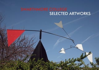 SWARTHMORE COLLEGE
SELECTED ARTWORKS
 