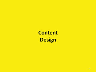Content
Design
21
 