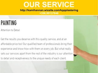 OUR SERVICE
http://kamihannan.wixsite.com/kppplastering
+356.99137646
 