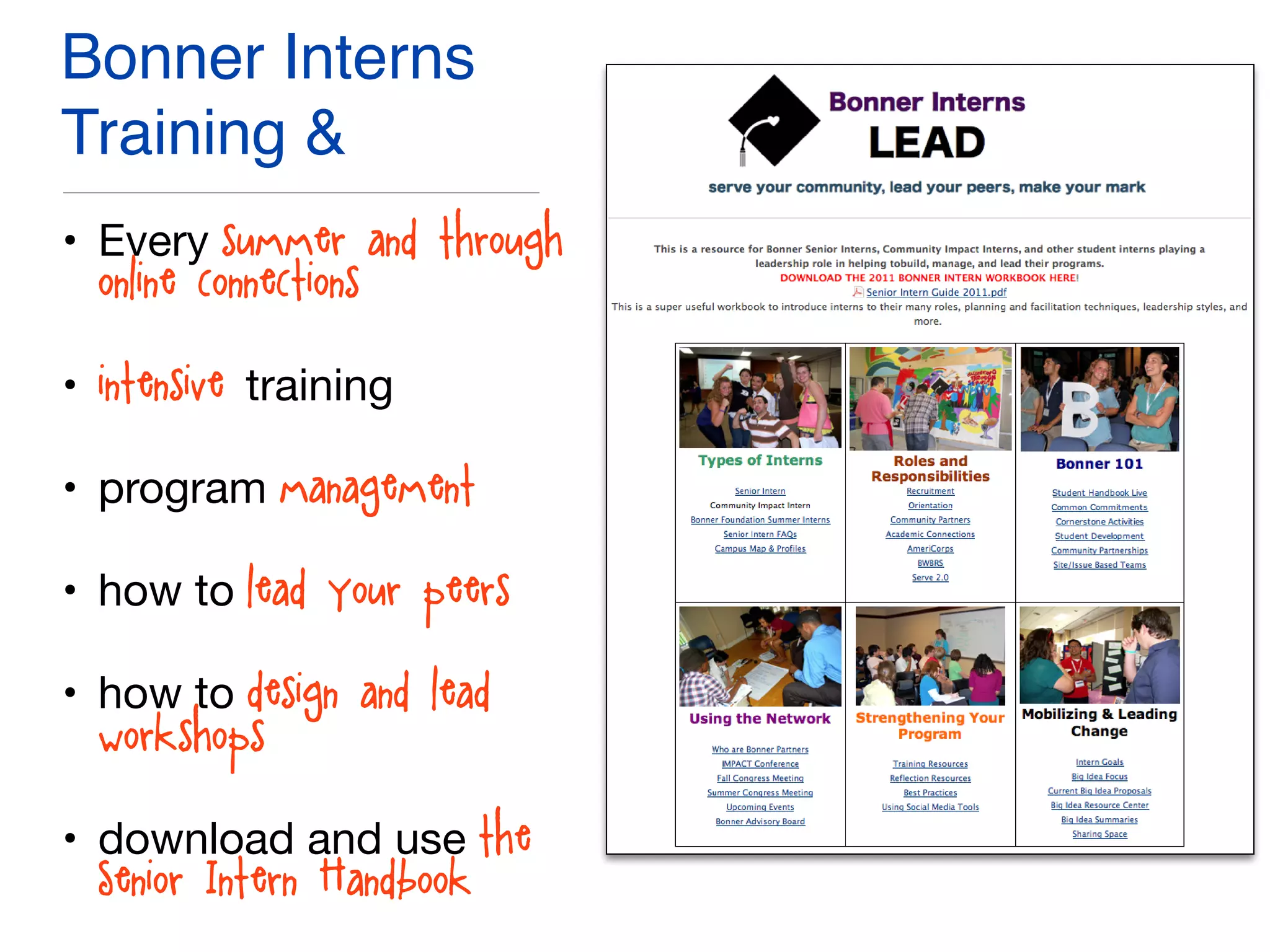 Bonner Interns
Training &
• Every summer and through
online connections

• intensive training 

• program management

• how to lead your peers

• how to design and lead
workshops 

• download and use the
Senior Intern Handbook
 