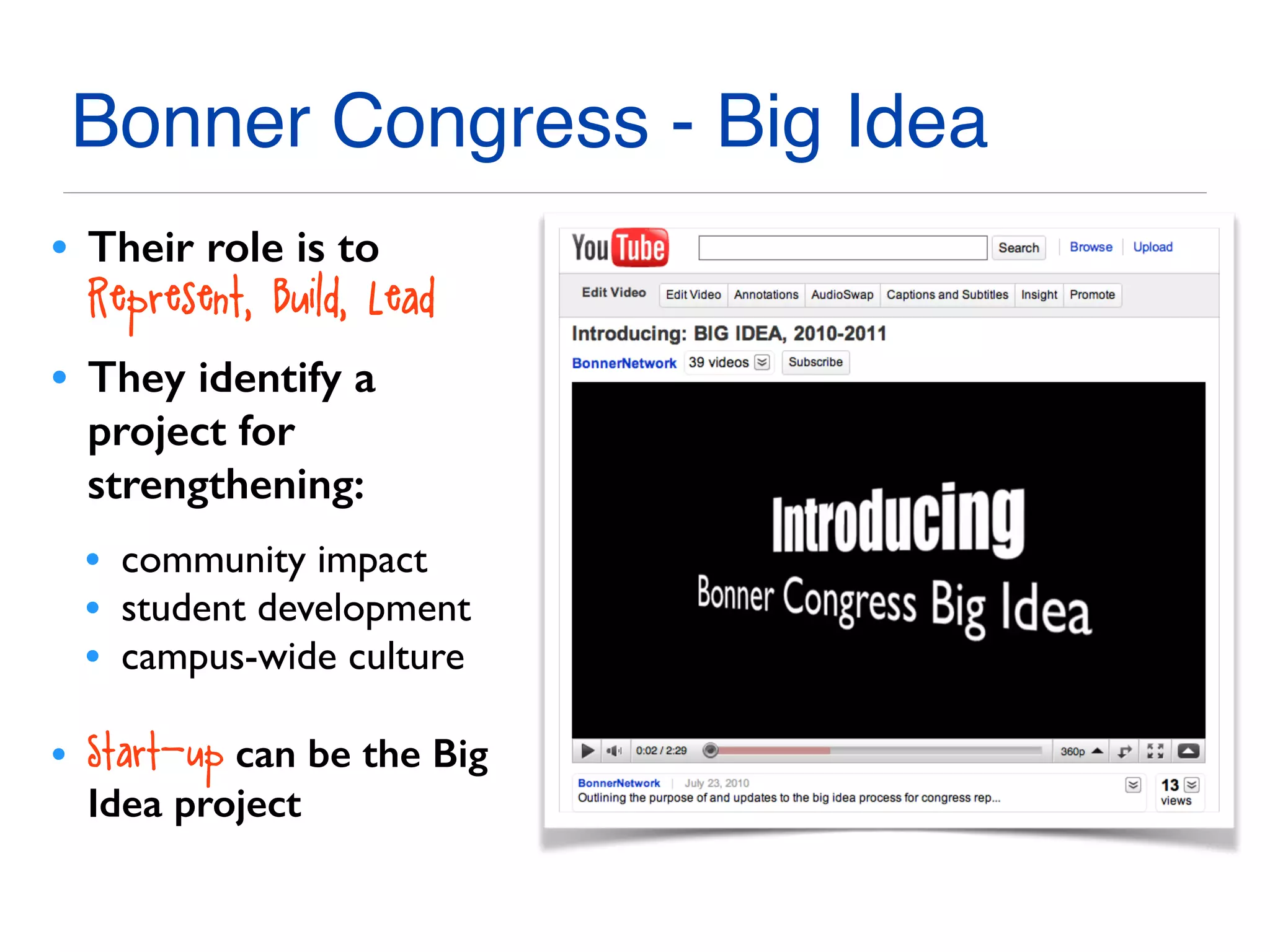Bonner Congress - Big Idea
• Their role is to
Represent, Build, Lead
• They identify a
project for
strengthening:
• community impact
• student development
• campus-wide culture
• Start-up can be the Big
Idea project
 