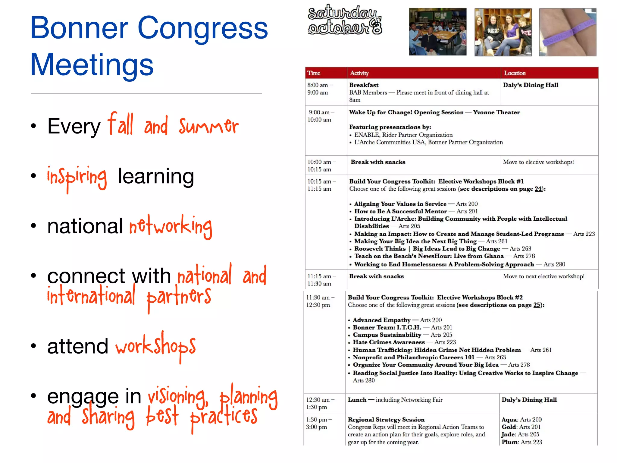 Bonner Congress
Meetings
• Every fall and summer

• inspiring learning 

• national networking

• connect with national and
international partners

• attend workshops 

• engage in visioning, planning
and sharing best practices
 
