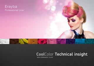 CoolColor Technical insight
SEMI-PERMANENT COLOR
 