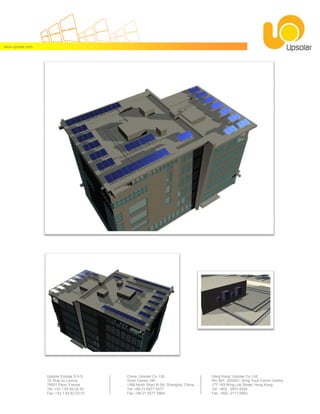 www.upsolar.com
Upsolar Europe S.A.S China: Upsolar Co, Ltd. Hong Kong: Upsolar Co, Ltd.
15, Rue du Louvre, Silver Centre 19F, Rm 907, JSH001, Wing Tuck Comm Centre,
75001 Paris, France 1388 North Shan Xi Rd. Shanghai, China 177-183 Wing Lok Street, Hong Kong
Tel: +33 1 83 62 02 00 Tel: +86 21 6277 5477 Tel: +852 2973 8324
Fax: +33 1 83 62 02 01 Fax: +86 21 6277 5664 Fax: +852 2111 0693
 