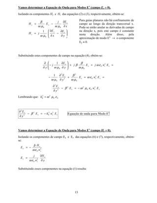 HP JXLDV
ySWLFRV SODQDUHV VLPpWULFRV H LVRWUySLFRV
O programa apresentado a seguir, foi escrito para o pacote de processamento simbólico
Mathematica.
(* Determinação da constante de propagação de Guias Ópticos Planares Homogêneos e Isotrópicos *)
lambda = Input[”Entre com o comprimento de onda (em microns)” ]; (* Comprimento de Onda em Microns *)
t=Input[”Entre com a espessura do filme (guia) em microns: “]; t = t 0.000001; (* passar para metros *)
tipo = Input[”Modo Ex ou Ey? (x ou y):”]
(* MODO = 0 = Modo Fundamental
= 1 = Segundo Modo
= 2 = Terceiro Modo *)
MODO = Input[”Qual o modo? (0, 1, 2, ...): “]
k0 = N[2 Pi / (lambda 0.000001),10];
neff =.
if [tipo==”x”,
(* MODO Ex *)
nc = 1; nf = 2; ns = 1;
mf = 1; ms = 1; mc = 1,
else,
(* MODO Ey *)
nc = 1; nf = 2; ns = 1;
mf = 1 / nf^2; ms = 1 / ns^2; mc = 1 / nc^2;
];
 