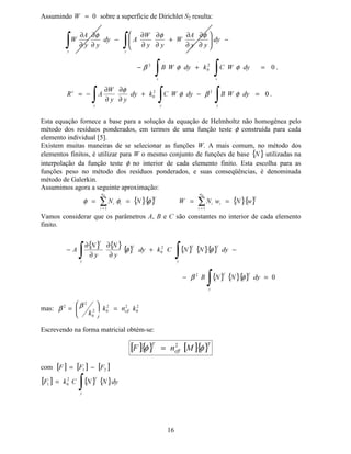 Isolando os componentes +¢ e +£ das equações (2) e (3), respectivamente, obtém-se:
Substituindo estes componentes de campo na equação (4), obtém-se:
Lembrando que: 00
22
0 εµω=N
¤¤¤
¤
(QN(

( 22
0
2
2
2
−=−
∂
∂
β (TXDomR GH RQGD SDUD 0RGR (
 
9DPRV GHWHUPLQDU D (TXDomR GH 2QGD SDUD 0RGRV (
¥
FDPSR +¦ {  