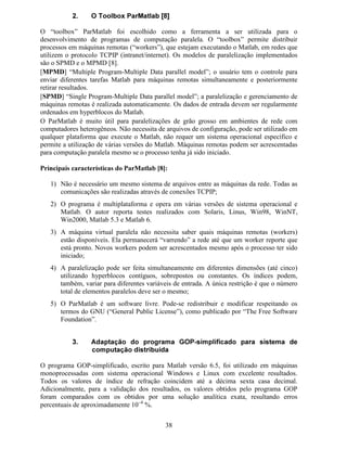 31
Fig. 16 Perfis de campo óptico para o modo fundamental de propagação em guia planar difuso (Ti:LiNbO3). As
Figs. 16a até 16l apresentam os perfis de campo calculados pelo programa GOP para cada um dos doze passos
do processo de refinamento auto-adaptativo da malha de elementos finitos, respectivamente. As amplitudes são
relativas e por este motivo o sinal do campo e seu valor máximo não são informações relevantes para
comparação dos resultados.
Fig. 17 Perfis de campo para o segundo modo óptico. As Figs. 16a, 16b e 16c apresentam os perfis de campo
para o primeiro, sexto e décimo segundo passo do processo de refinamento auto-adaptativo, respectivamente.
H I J K
L M N O
D E F
 