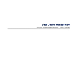Burak S. Arikan | 382 Webster Avenue, Jersey City NJ | +1 (201) 356-7058 | burak@burakarikan.com
Data Quality Management
Data Issue Management and Resolution (IMR) – Practical Approach
Burak S. Arikan
April 2016
 