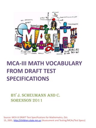 MCA-III Math Vocabulary from DRAFT Test Specifications By J. Scheumann and C. Sorenson 2011 Source: MCA III DRAFT Test Specifications for Mathematics, Oct. 15, 2001, http://children.state.mn.us (Assessment and Testing/MCAs/Test Specs) 