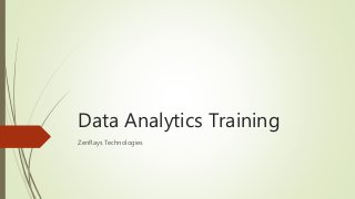 Data Analytics Training
ZenRays Technologies
 