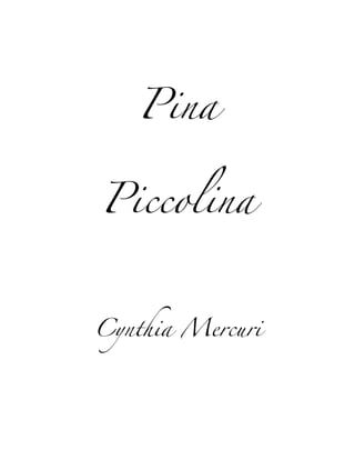 Pina
Piccolina
Cynthia Mercuri
 