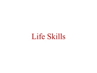 Life Skills
 