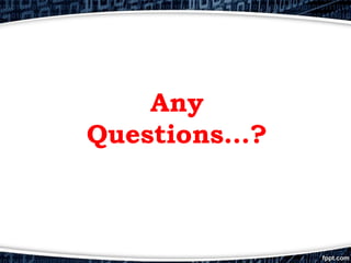 Any
Questions…?
 