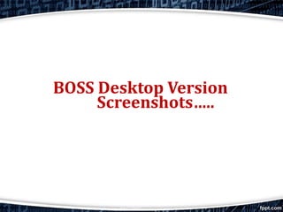 (c) C-DAC
BOSS Desktop Version
Screenshots…..
 