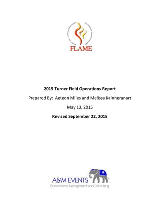 2015 Turner Field Operations Report
Prepared By: Aeteon Miles and Melissa Kainneranart
May 13, 2015
Revised September 22, 2015
 