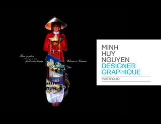 MINH
HUY
NGUYEN
DESIGNER
graphique
PORTFOLIO
 
