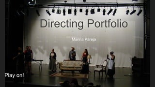 Marina Pareja
Play on!
Directing Portfolio
 