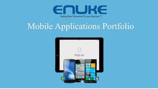 Adding New iDimensionTo your Business™
Mobile Applications Portfolio
 