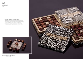 MIGRATION
10
ALL IN THE BEST POSSIBLE TASTE
Roberto Cavalli has jumped into food and beverage
in a big way. His Cavalli Cafés are currently marching
across the Middle East, while his recent range
of luxurious, stylised chocolates are a meaningful
addition to the Cavalli aesthetic and product stable.
beautiful thinking
 