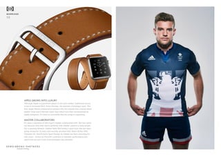 MARRIAGE
18
APPLE GROWS INTO LUXURY
Although Apple is a premium player in the tech market, traditional luxury
is not in its brand DNA. Enter Hermès, the epitome of analogue style. The
first Apple Watch collaboration between the two brands had a handcrafted
leather strap and a Hermès watch face which was then reinterpreted by
Apple designers. It’s been so successful that the range is expanding.
MASTER COLLABORATORS
It’s more a question of who hasn’t Adidas collaborated with. But two stand
out because they both marry perfectly with Adidas’ passion to help people
live a sporting lifestyle. Adidas Stella McCartney’s sport luxe vibe has been
going strong for 12 years and recently unveiled their Team GB Rio 2016
Olympics kit. And Porsche Sport Design by Adidas has been motoring for
nine years – driven by Porsche’s ambition to translate performance into
speed and success in the most intelligent way possible.
beautiful thinking
 