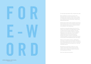 As with many good things in life, it started with a beer.
More specifically, it started last summer with a
discussion about the launch of Beer Beauty, a range
of Carlsberg beer-infused personal care products for
men, followed up by the brand’s Beer’d Beauty male
facial grooming range.
Would we buy it? Did we like it? Would it work? If not,
why not? Even if beer is full of Vitamin B and silicium,
both commonly found as actives in beauty products,
do we believe it? Did it make sense?
And then we noticed Beer Beauty was just one in a
stream of new products and collaborations crossing
our desks with ever greater frequency. From the
weird to the truly wonderful, brands are extending
themselves in ever more ways. If it isn’t stalwart
confectionery brand Kit Kat partnering with
YouTube and Google in a series of technology/
chocolate mashups, it's Ferrari Land Europe, and let’s
not get started on the Kardashian/Jenner clan output…
With ever more products, services, collaborations,
and ranges on virtual and actual shelves, what does it
take to meaningfully extend your brand in a connected,
omnichannel world? How can brands do it? And why
would they want to?
Beyond that, just what does it take to be a truly
stretchy brand? What brands can leap over their
product line and category to transform themselves
into something else entirely?
Join us for a look over the horizon...
beautiful thinking
F O R
E - W
O R D
 