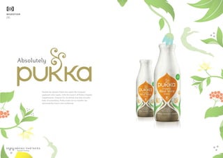 Absolutely
Herbal tea upstart Pukka has upset the (organic)
applecart once again, with the launch of Pukka Organic
Supplements. Famous for its herbal teas that actually
taste of something, Pukka looks set to transfer the
deliverability factor into wellbeing.
MIGRATION
06
beautiful thinking
 