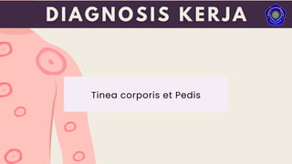 Tinea corporis et Pedis
 