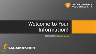 Welcome to Your
Information!
PRESENTER: Natalie Glenn
 